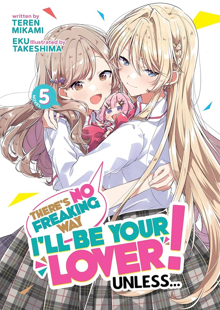There's No Freaking Way I'll be Your Lover! Unless (Light Novel