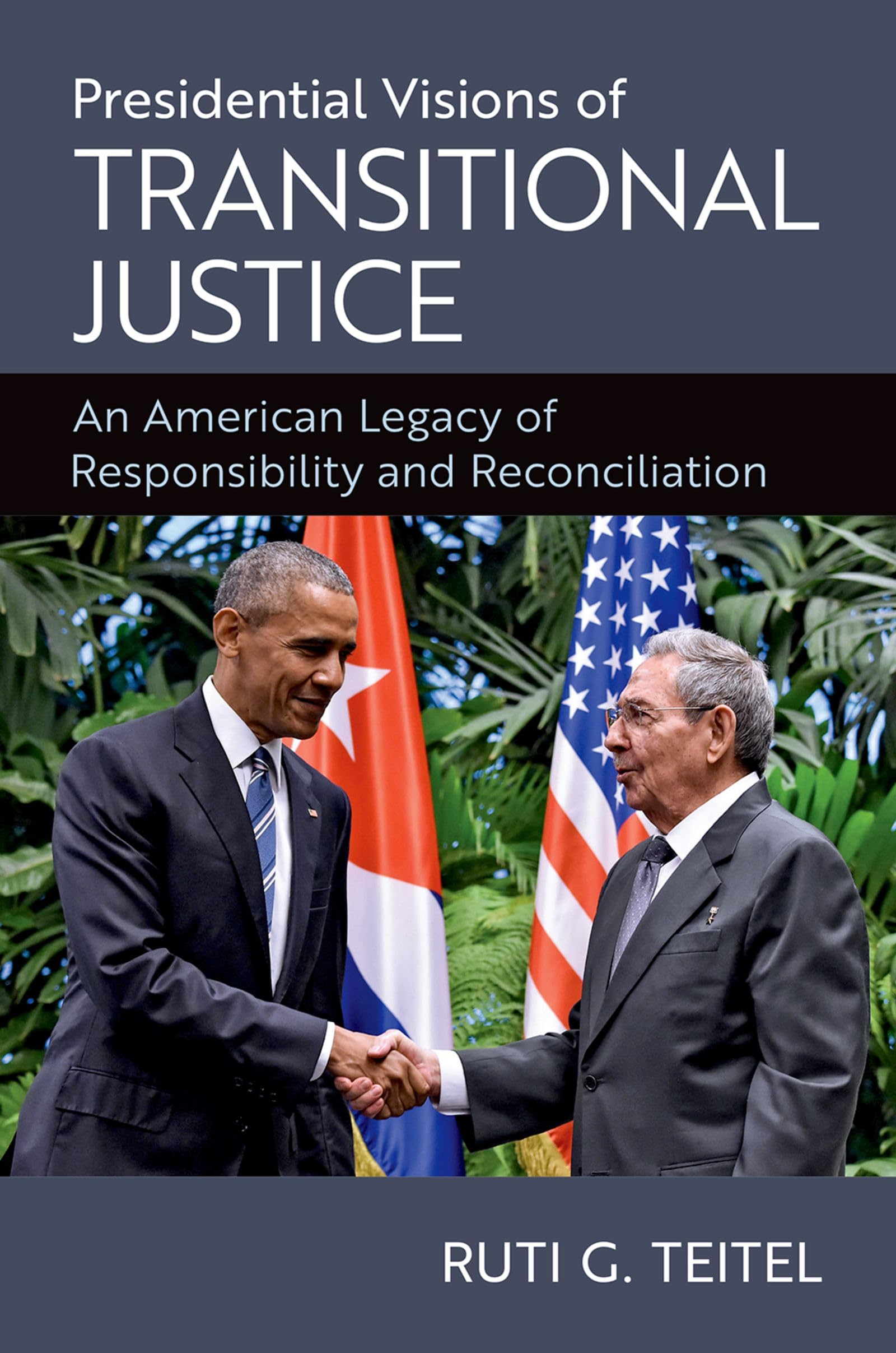 Presidential Visions of Transitional Justice: An American Legacy of Responsibility and Reconciliation