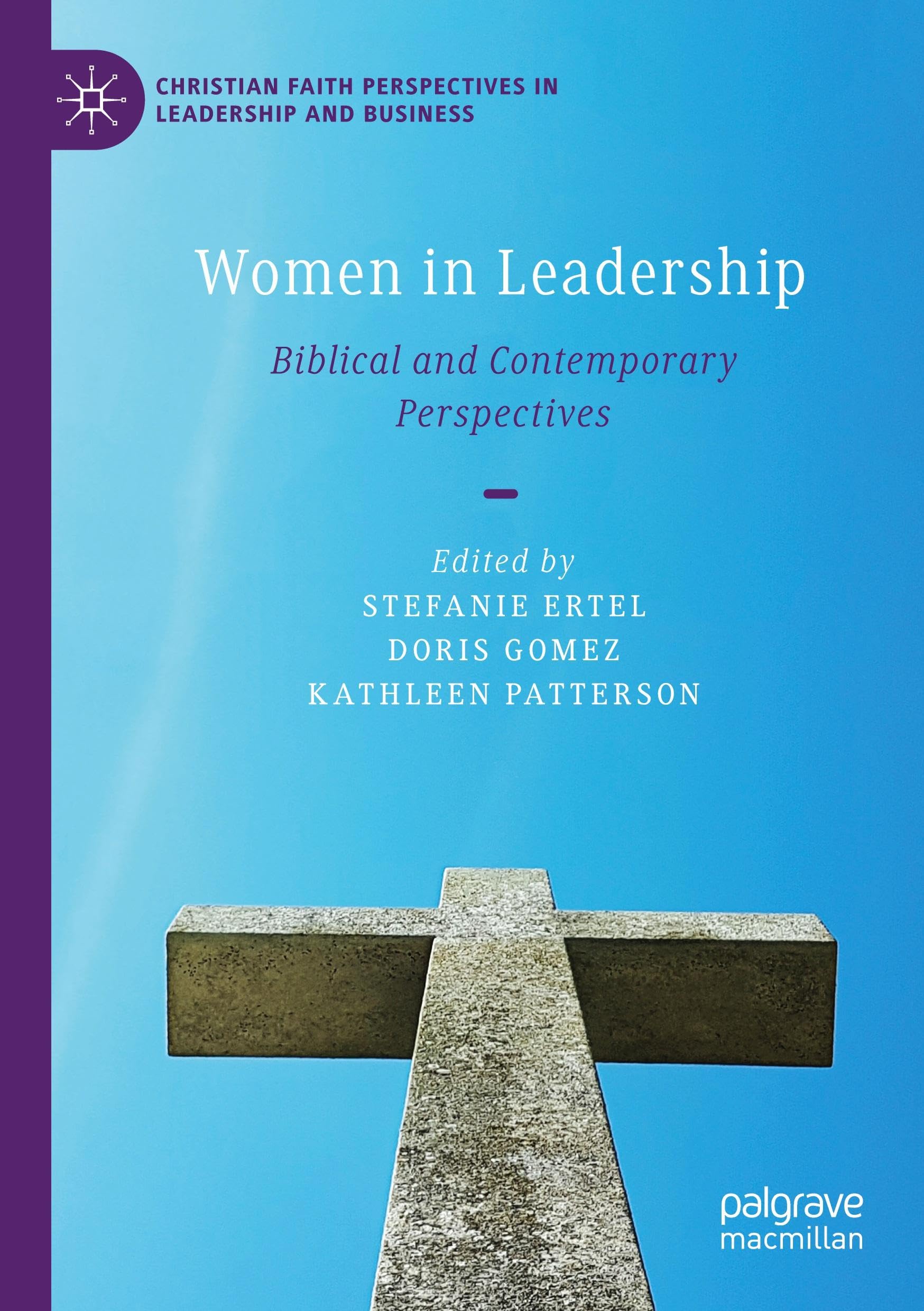 Women in Leadership: Biblical and Contemporary Perspectives (Christian Faith Perspectives in Leadership and Business)