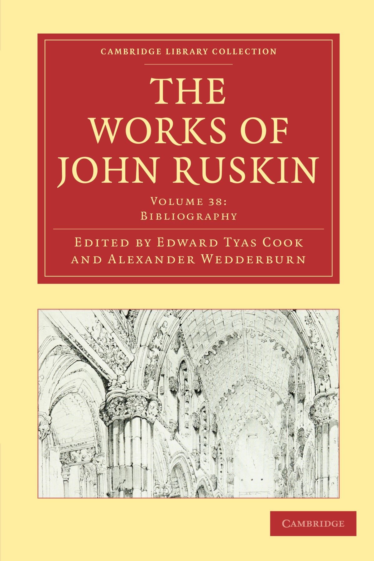The Works of John Ruskin Volume 38: Bibliography (Cambridge Library Collection - Works of John Ruskin)