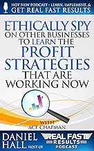 Ethically Spy on Other Businesses to Learn the Profit Strategies That Are Working Now (Real Fast Results Book 48) - coolthings.us