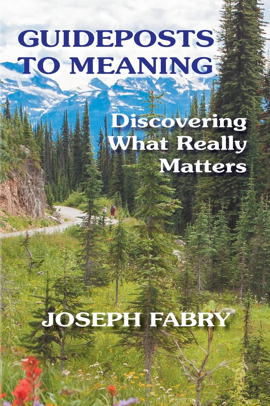 Guideposts to Meaning: Discovering What Really Matters: 6