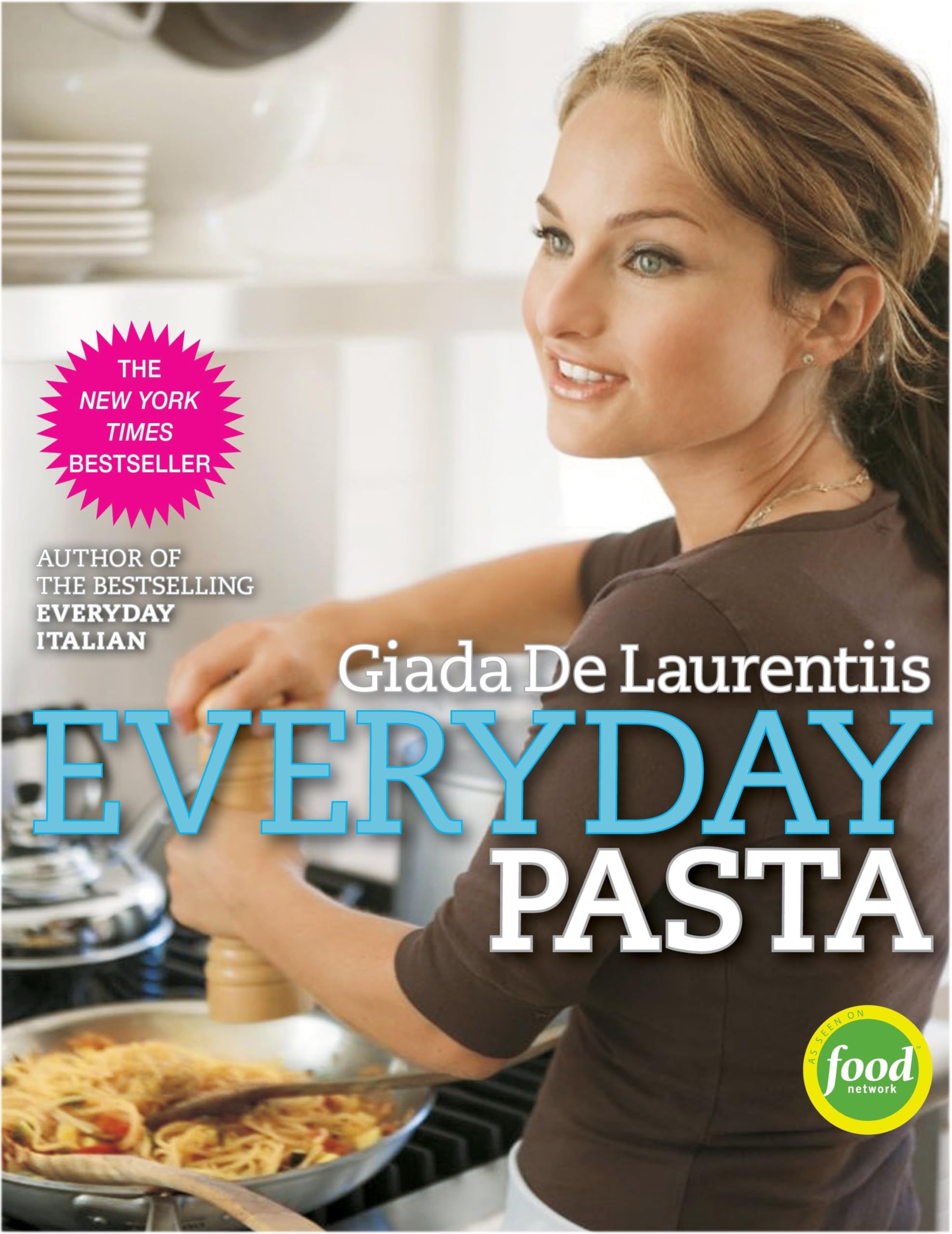 Giada De Laurentiis Pasta Cookbook Everyday Pasta: Favorite Pasta Recipes for Ev