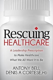 Rescuing Healthcare: A Leadership Prescription to Make Healthcare What We All Want It to Be-Wow! eBook