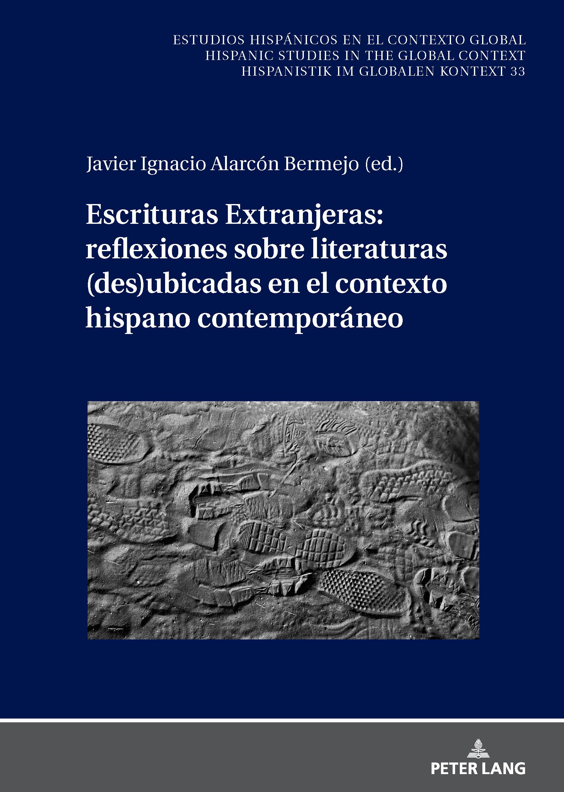 Escrituras Extranjeras: reflexiones sobre literaturas (des)ubicadas en el contexto hispano contemporáneo: 33 (Estudios Hispánicos en el Contexto Global. Hispanic Studies)