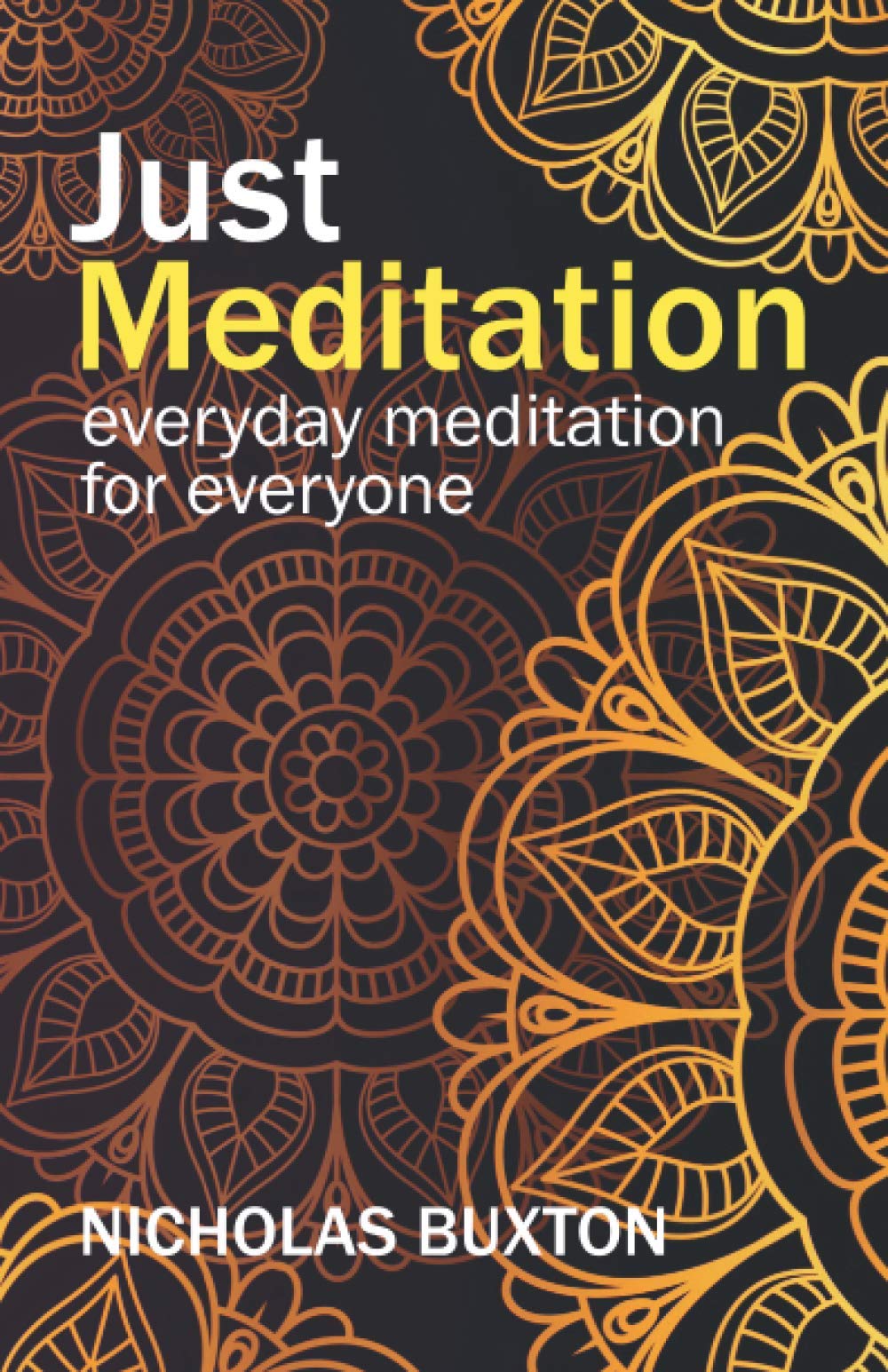 Just Meditation: everyday meditation for everyone
