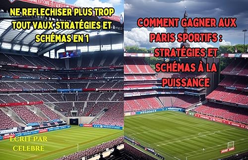 Comment Gagner aux Paris Sportifs : Stratégies et Schémas à La Puissance: Stratégies et Schémas à La Puissance (French Edition)