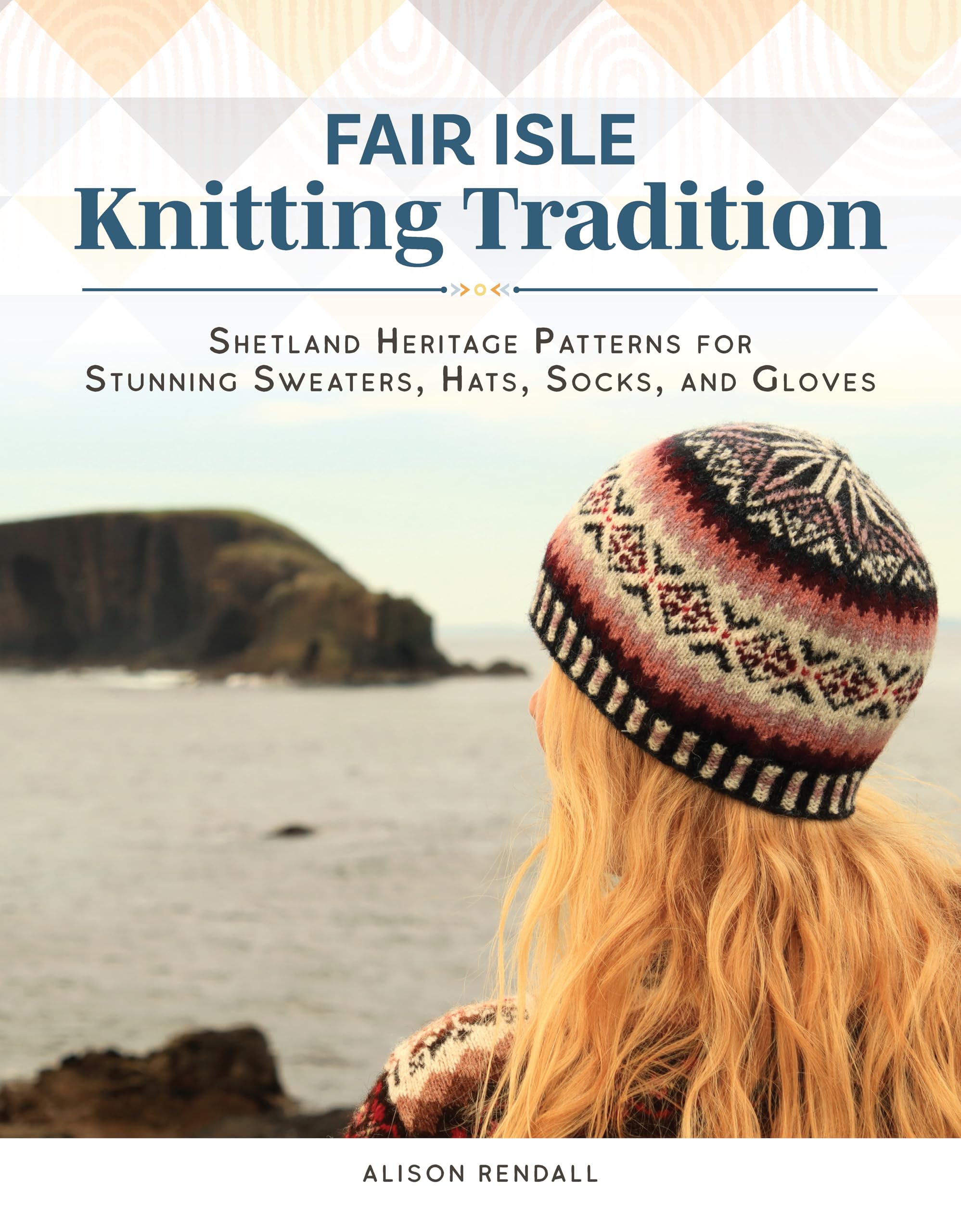 Fair Isle Knitting Tradition by Alison Rendall HARDBACK 9781639811069