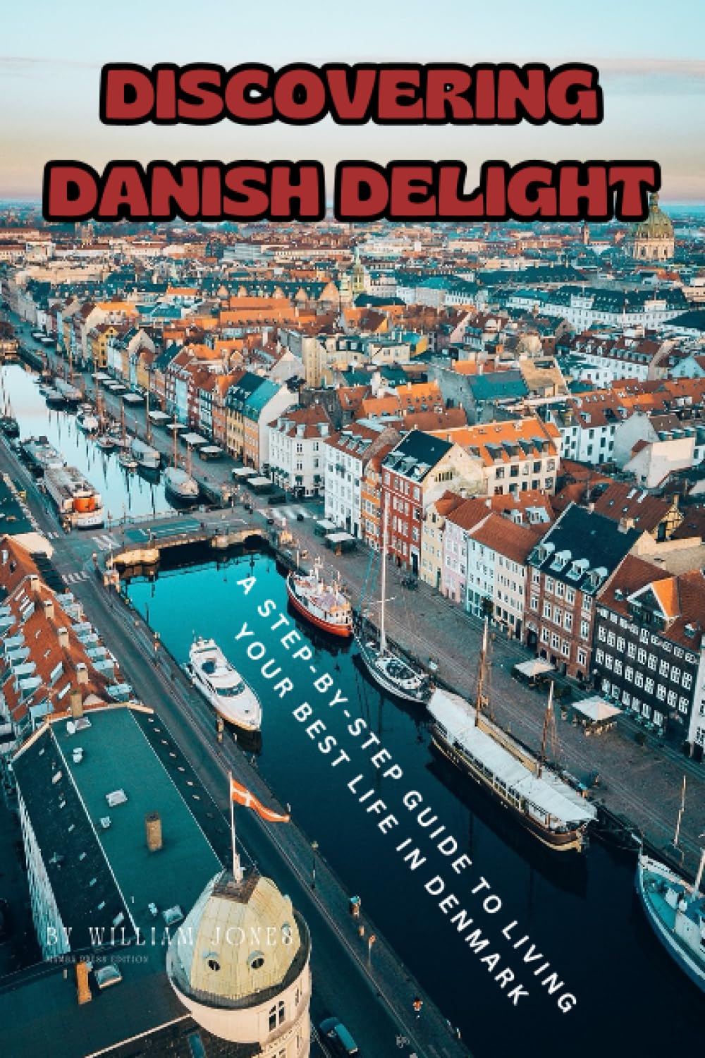 Discovering Danish Delight: A Step-by-Step Guide to Living Your Best Life in Denmark