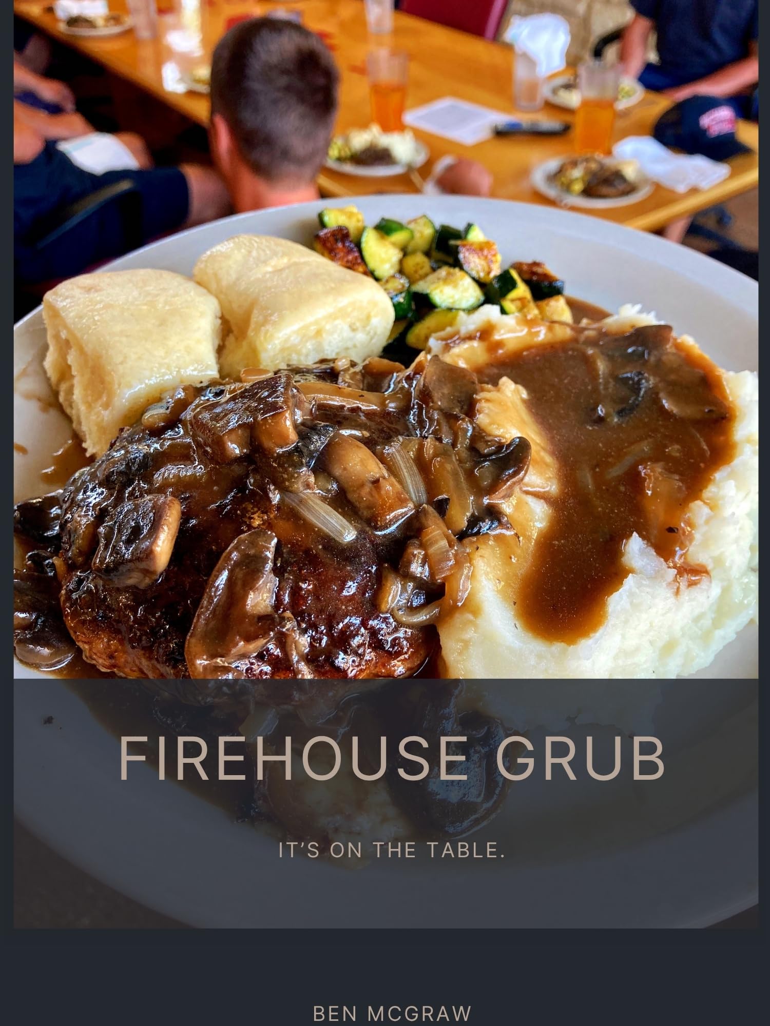 Firehouse Grub: It's on the table.