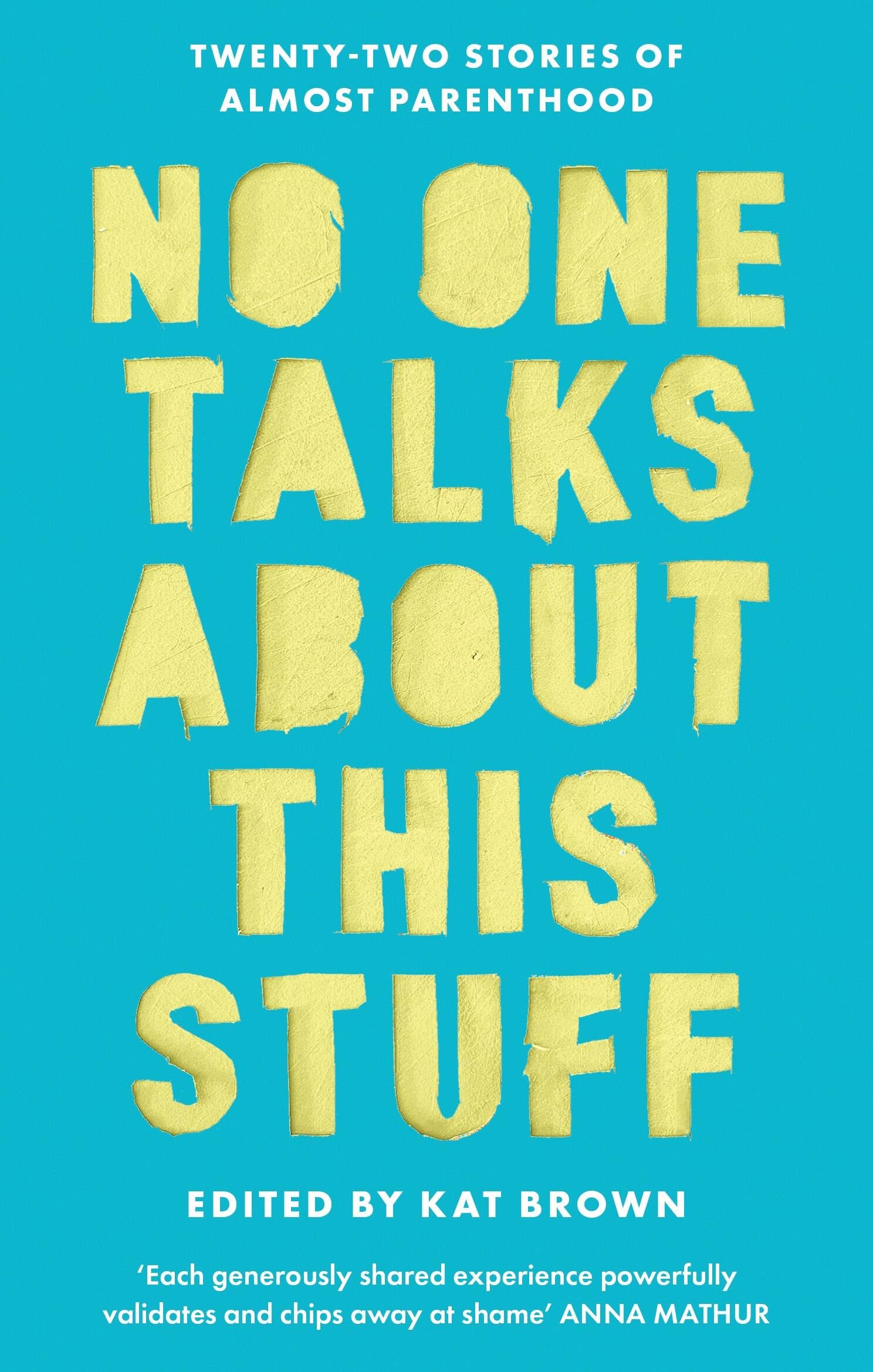 No One Talks About This Stuff: Twenty-Two Stories of Almost Parenthood