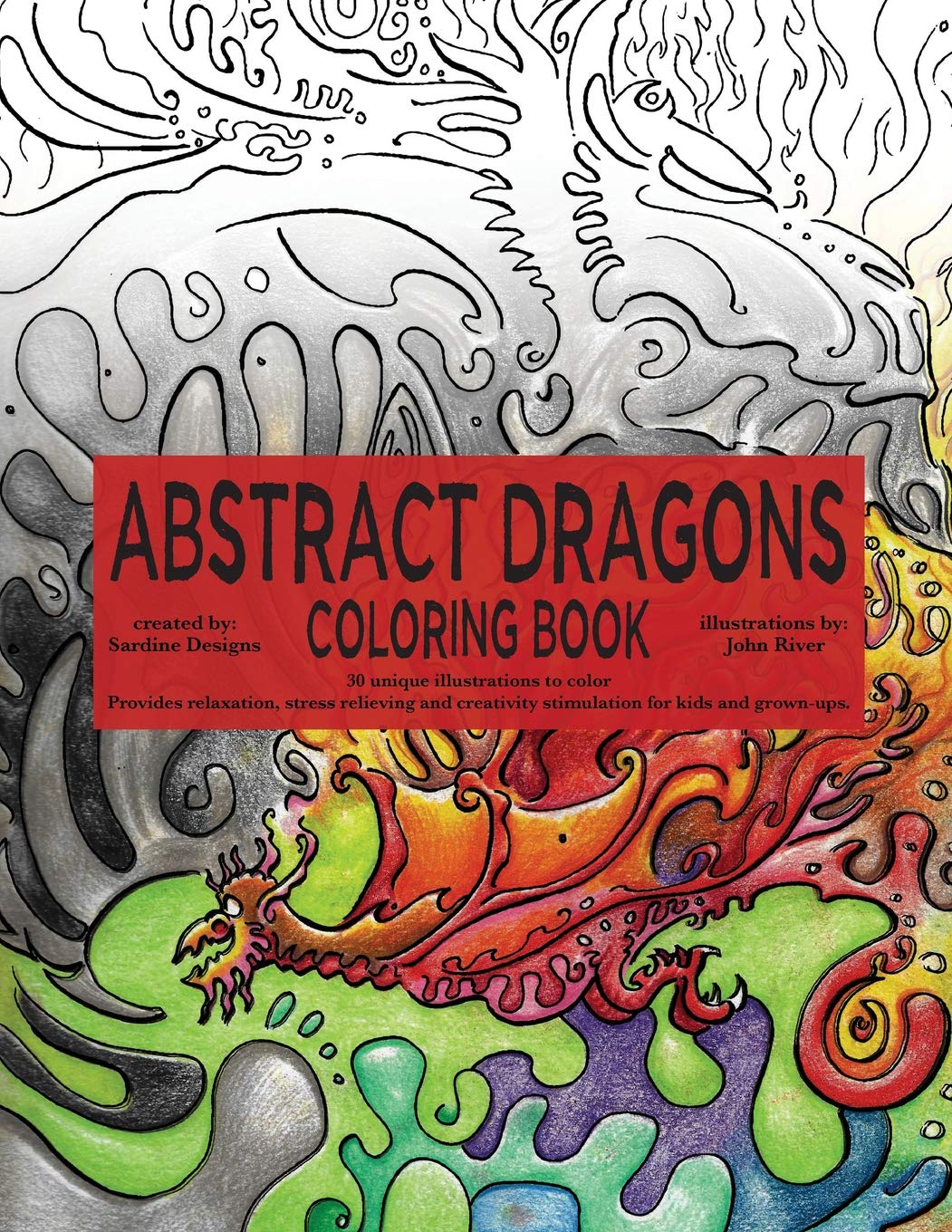 Abstract Dragons Coloring Book: Mythical Fantasy Coloring Books For Adults and Kids - Stress Relieving, Relaxation and Creativity Stimulation