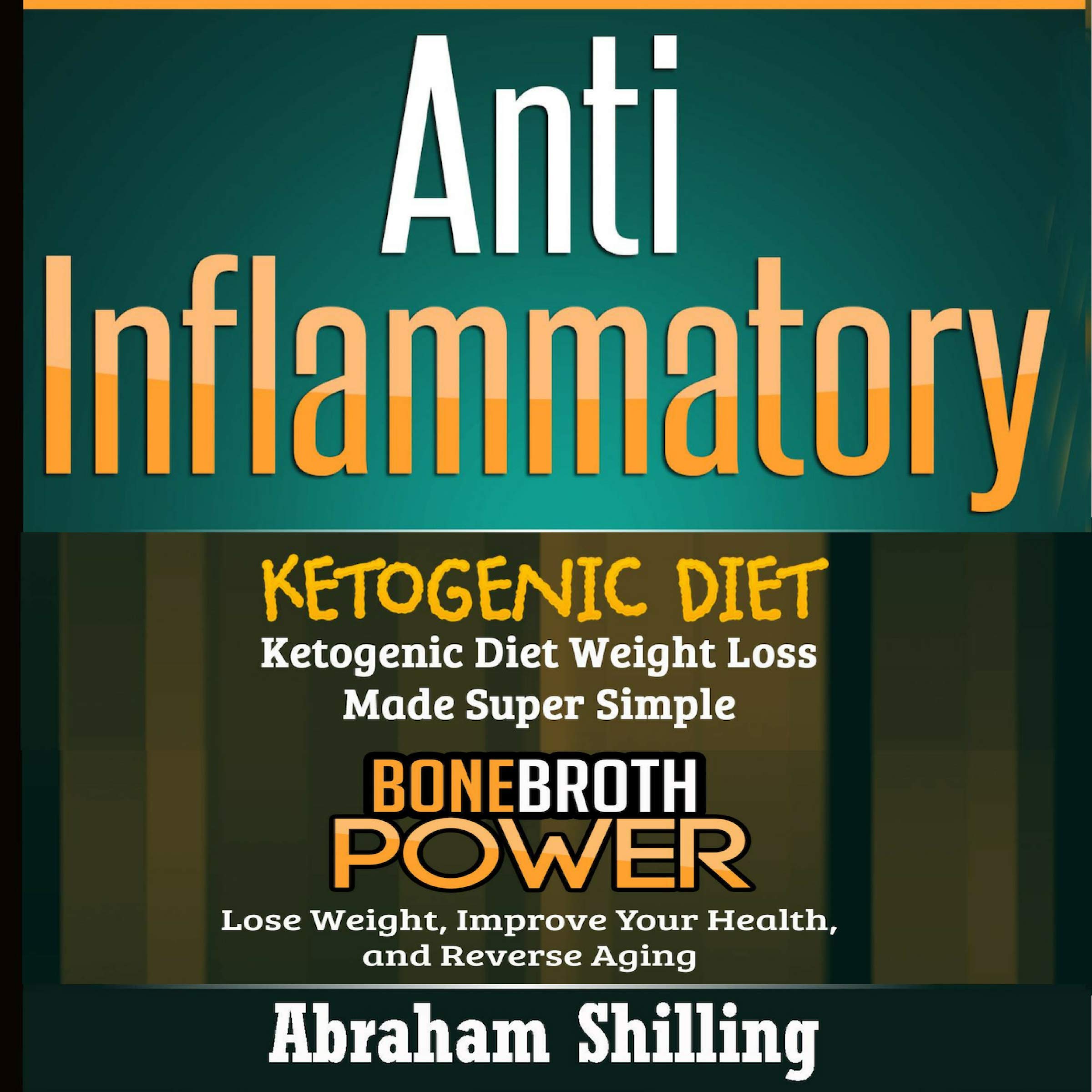 Cover art for Anti Inflammatory: 2 Manuscripts - Bone Broth Power, Ketogenic Diet