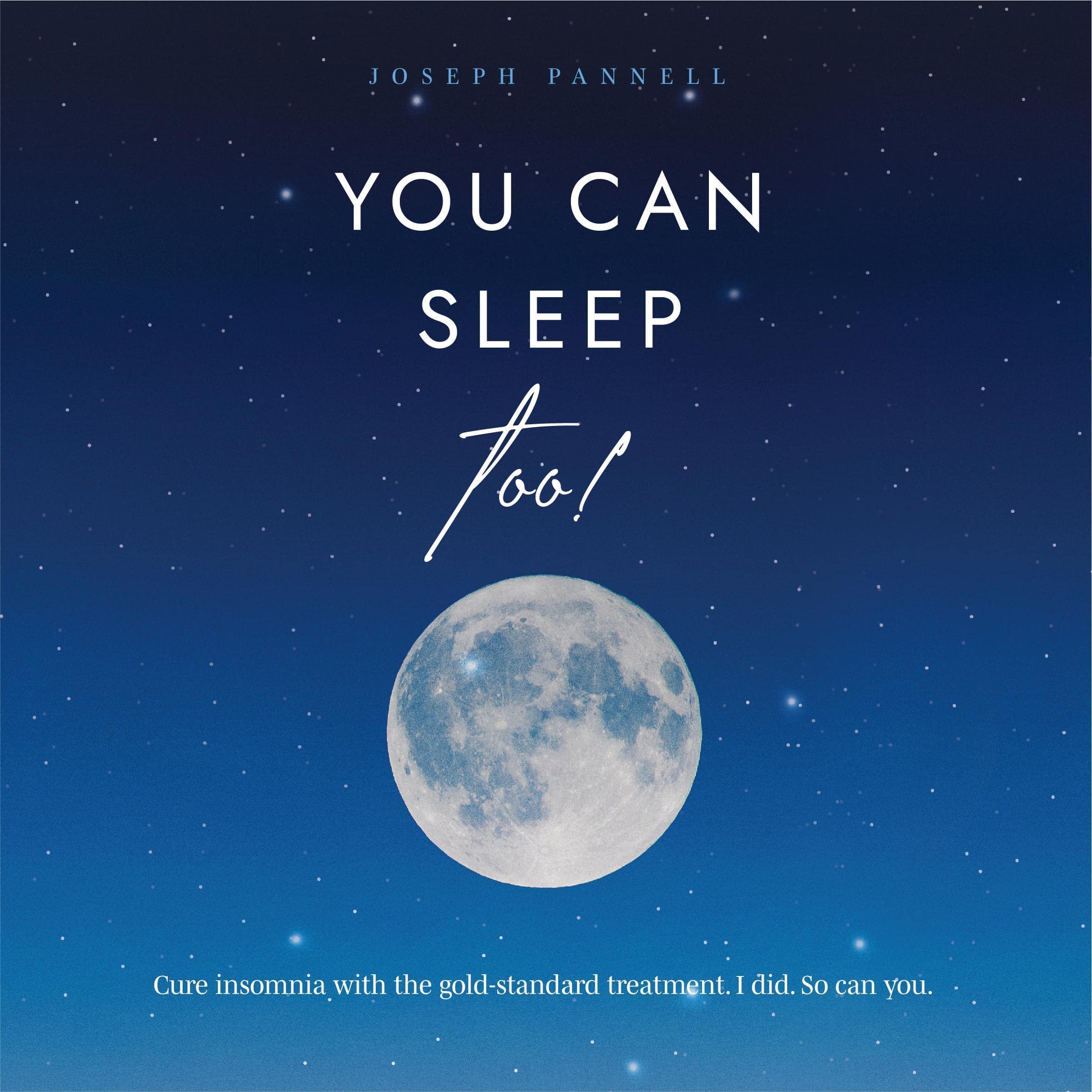 Cover art for You Can Sleep Too!: Cure insomnia with the gold-standard treatment. I did. So can you.