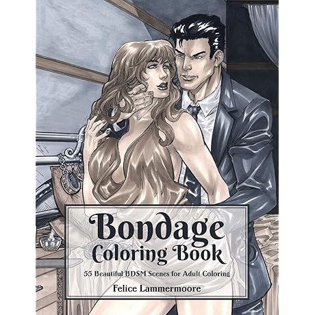 Bondage Coloring Book: Explore Your Kinky Side with 55 Captivating BDSM Scenes