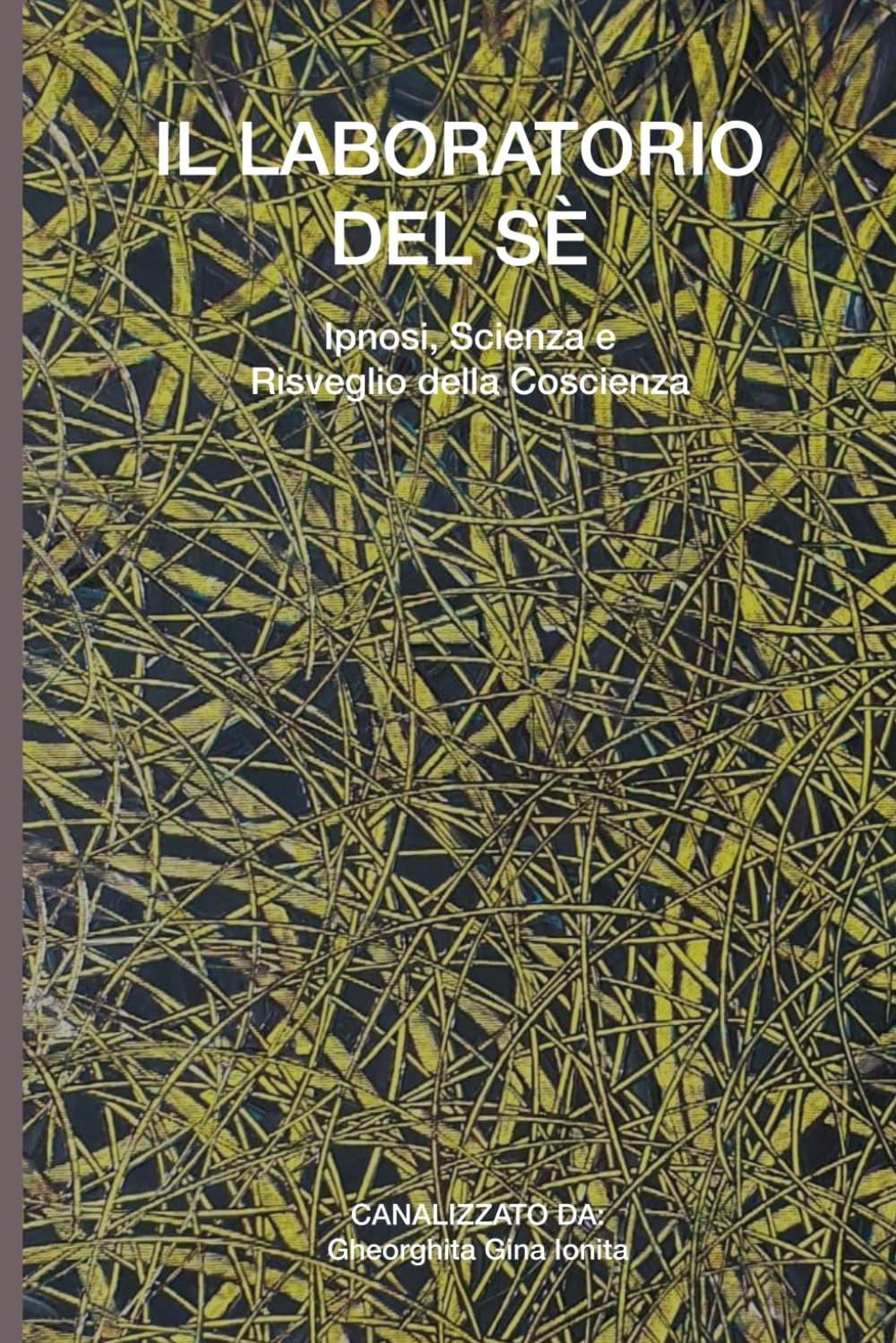 Laboratorio del Sè: Ipnosi, Scienza e Risveglio della Coscienza