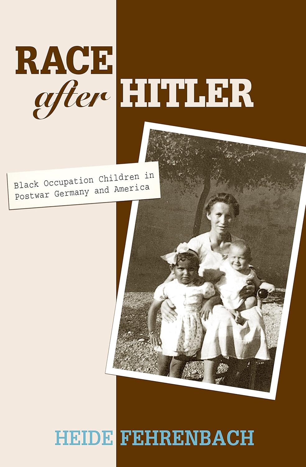Race after Hitler: Black Occupation Children in Postwar Germany and America      Kindle Edition