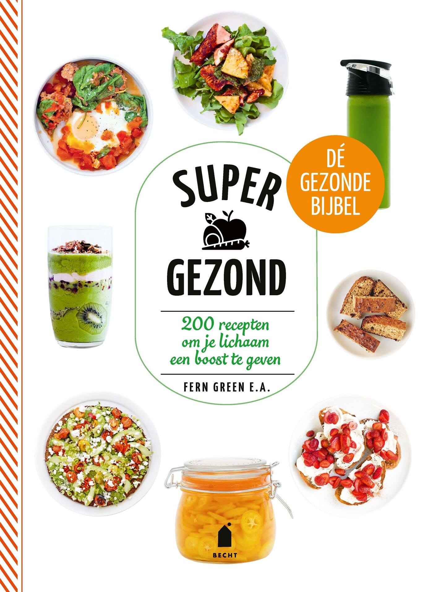 Supergezond: 200 recepten om je lichaam een boost te geven : dé gezonde bijbel