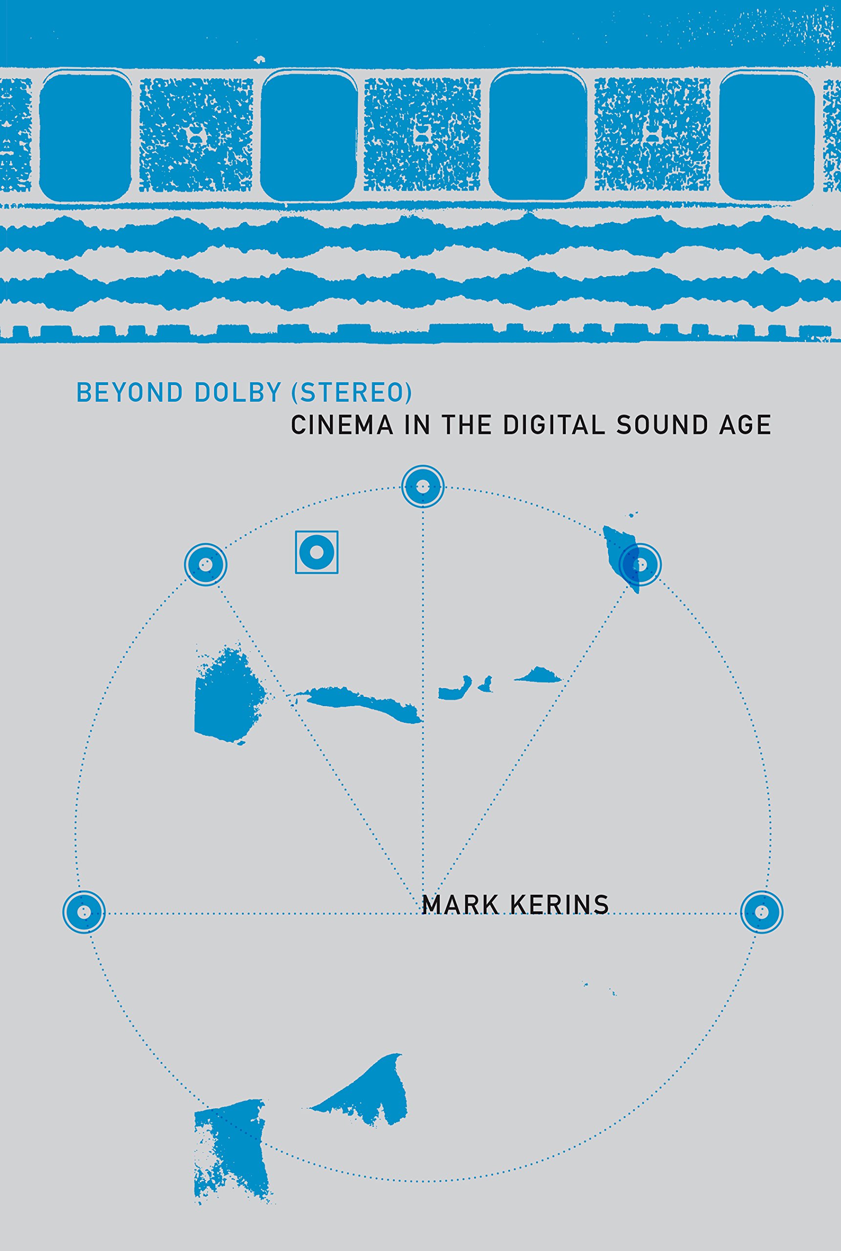 Beyond Dolby (Stereo): Cinema in the Digital Sound Age
