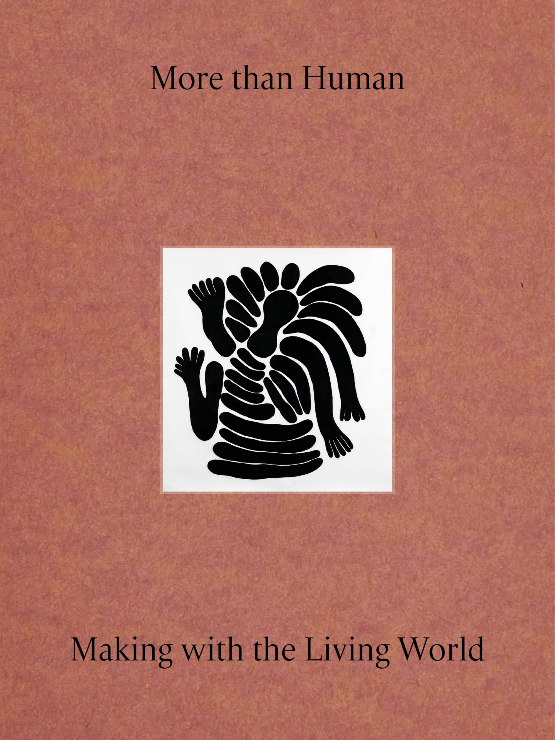 More Than Human: Making with the Living World