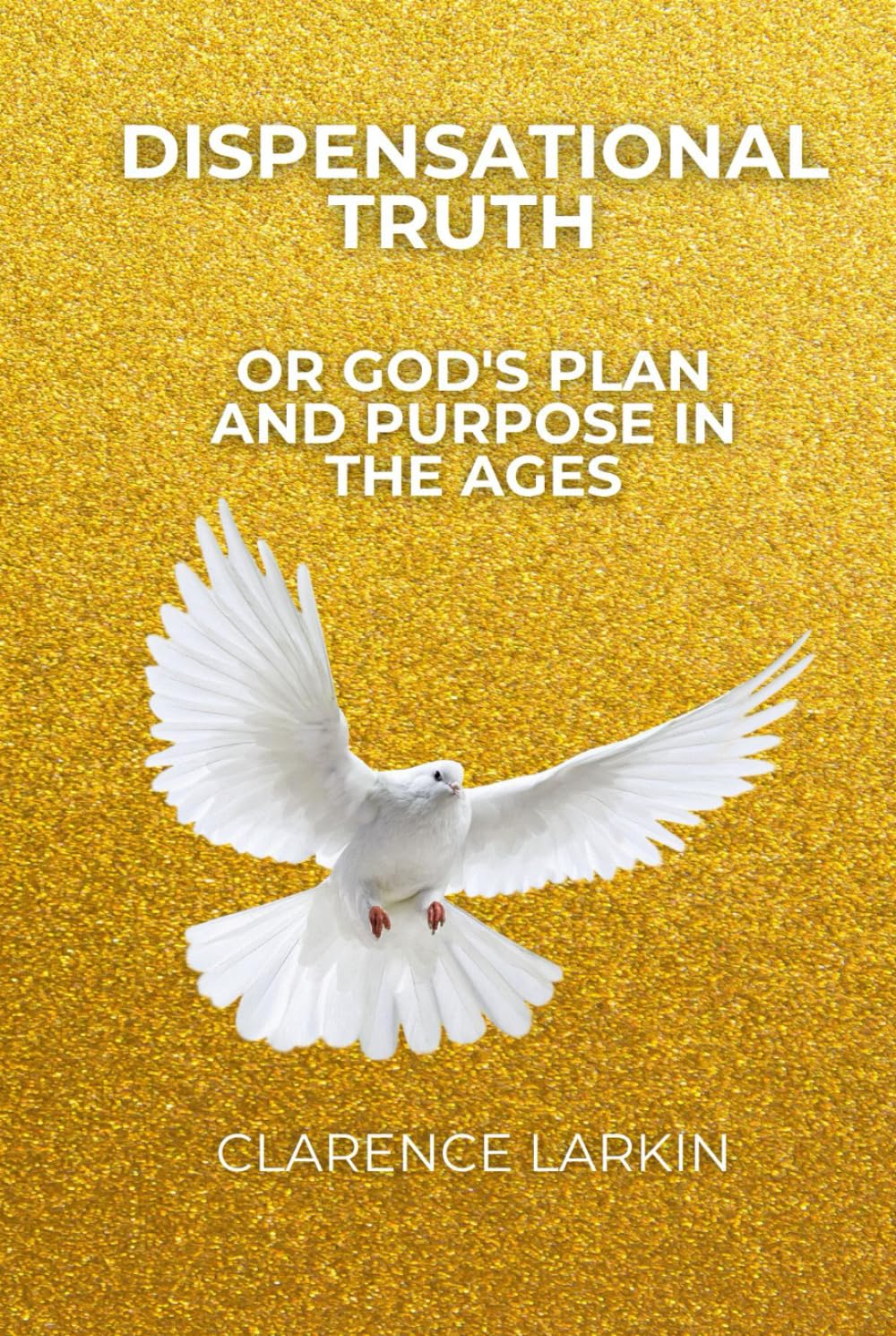 Dispensational Truth or God's Plan and Purpose in the Ages