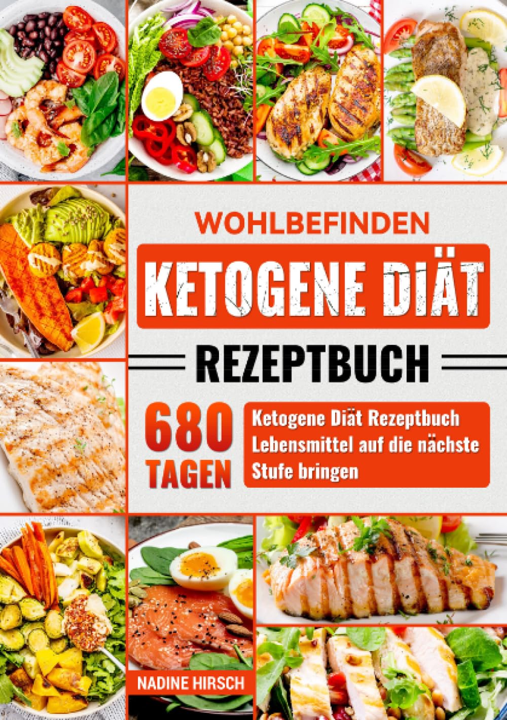 Wohlbefinden Ketogene Diät Rezeptbuch: 680 Tagen Ketogene Diät Rezeptbuch Lebensmittel auf die nächste Stufe bringen