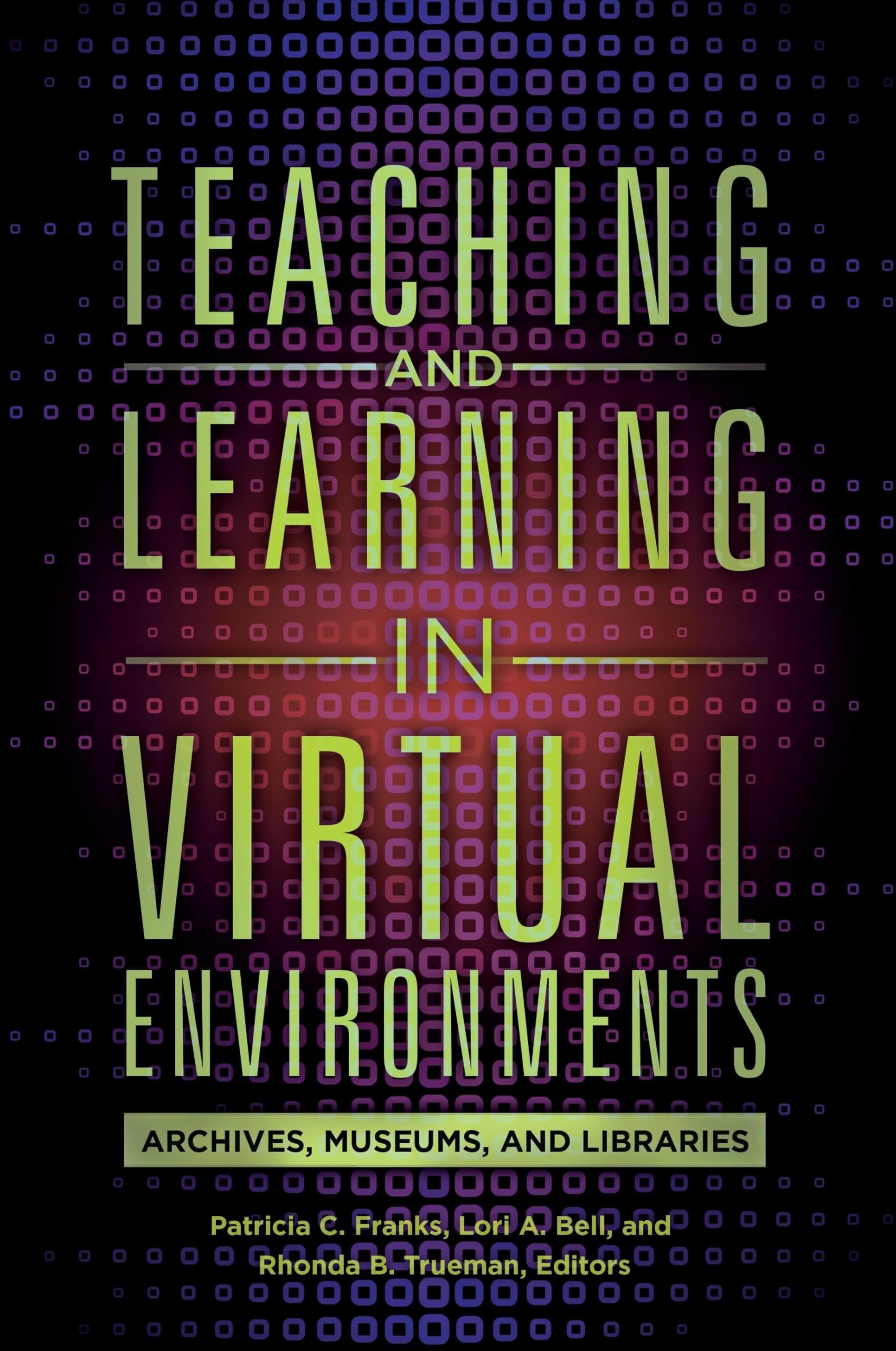 Teaching and Learning in Virtual Environments: Archives, Museums, and Libraries