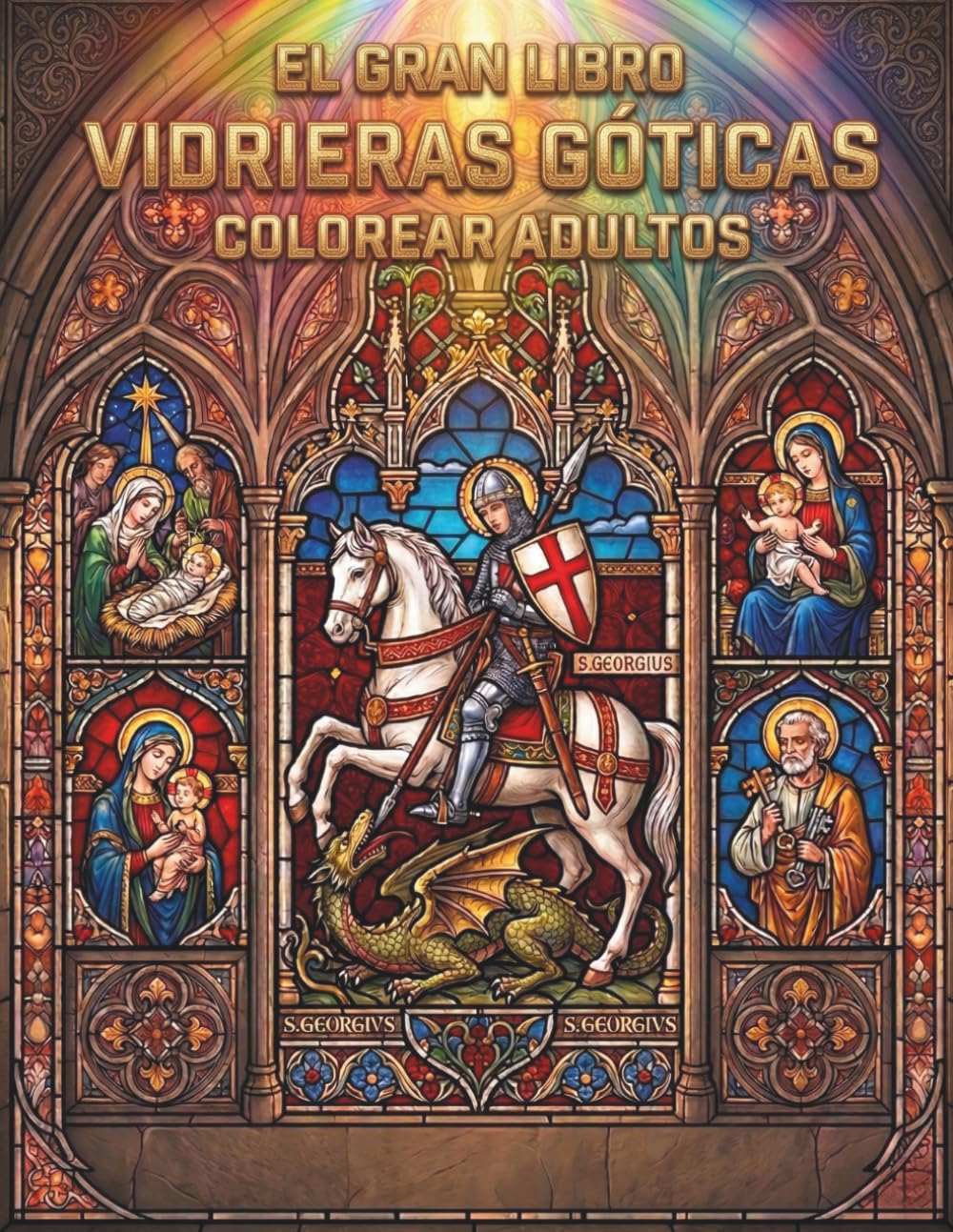VIDRIERAS GÓTICAS — El Gran Libro de Colorear para Adultos: - Arte Medieval en Vitral | Catedrales, Reyes, Escenas Bíblicas y Motivos Florales
