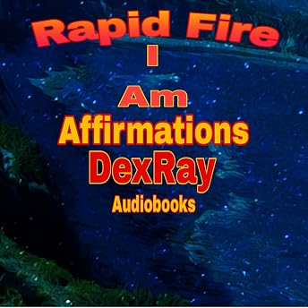 Rapid Fire I Am Affirmations Audiobook by DexRay episode artwork
