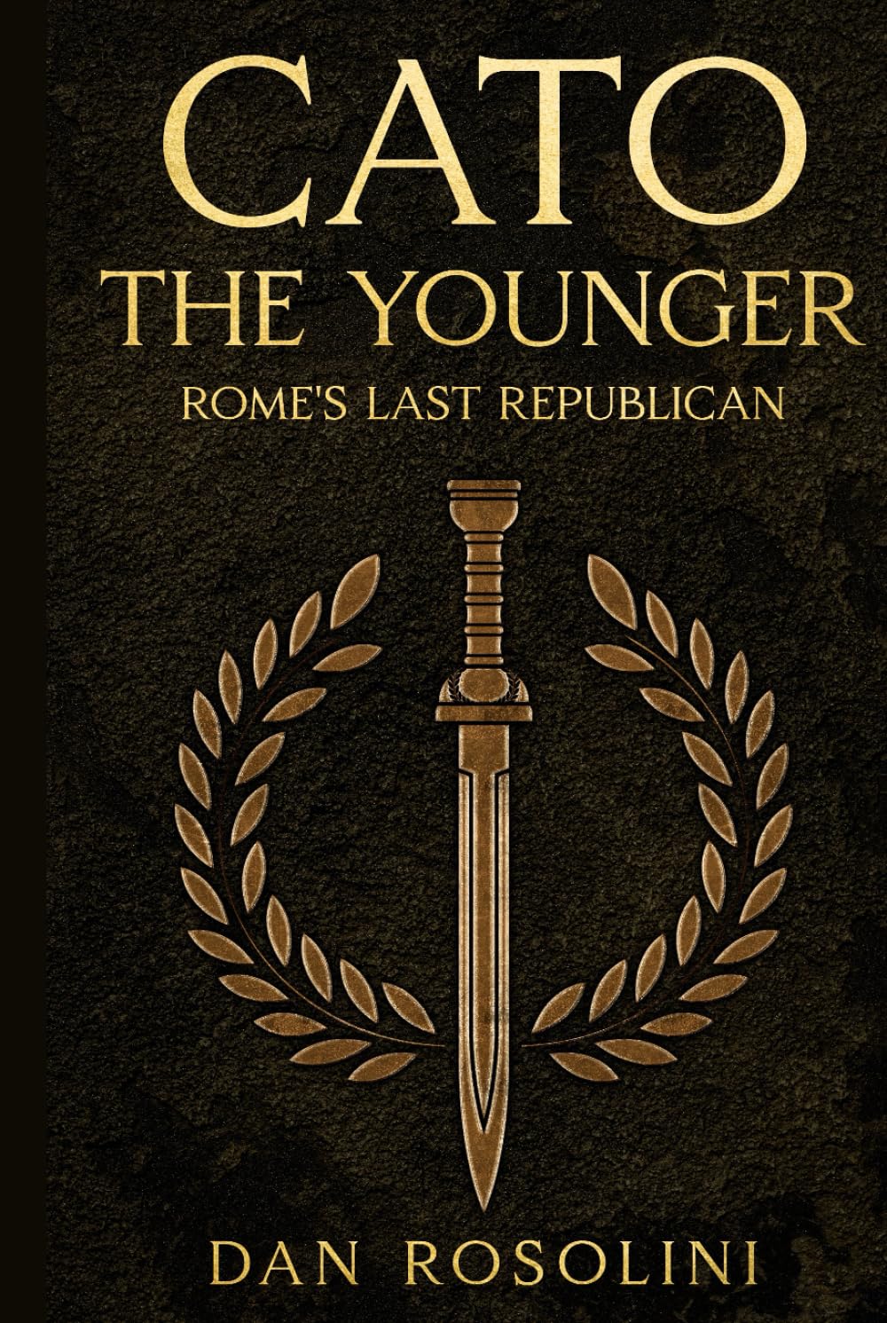 Cato the Younger: Rome's Last Republican: A Roman History of Stoic Virtue and Defiance Against Julius Caesar
