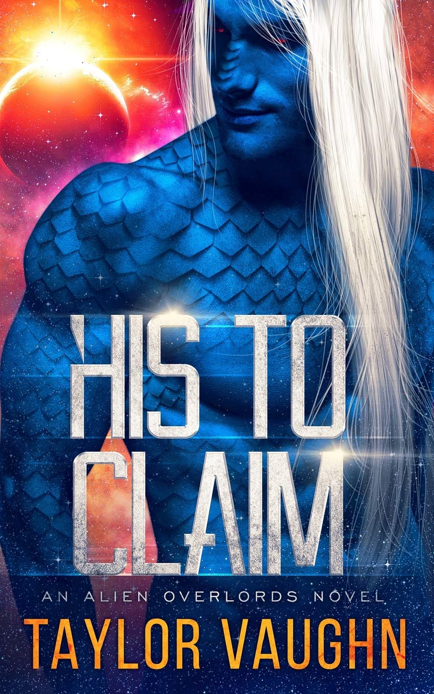 His to Claim: A Sci-Fi Alien Romance: 1 (Alien Overlords)