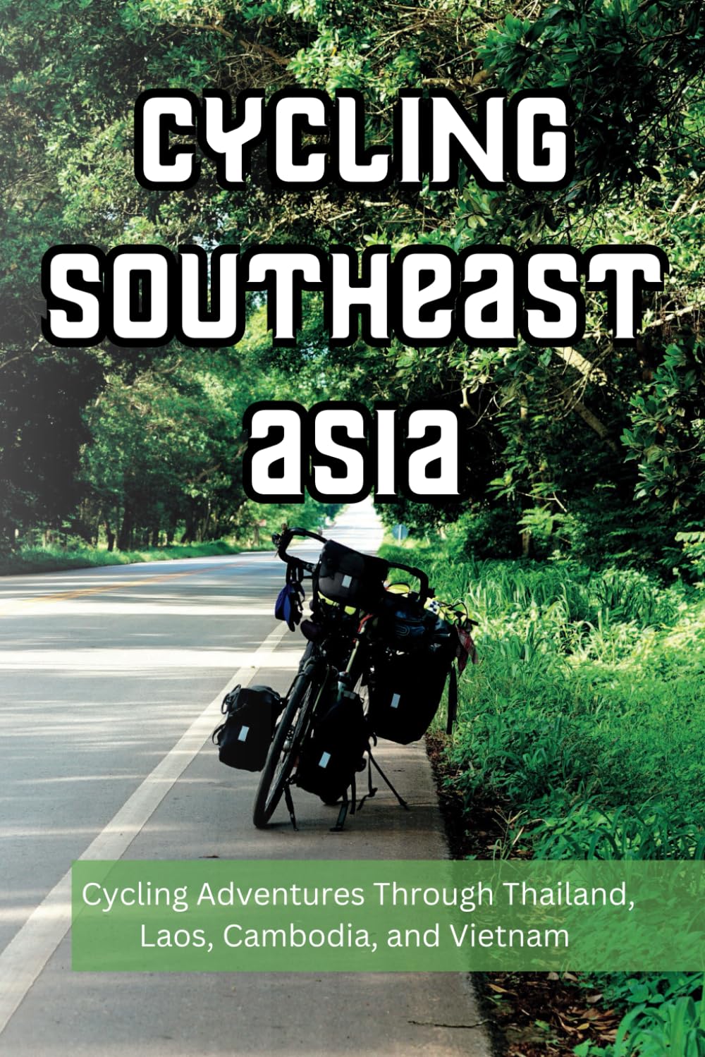 Cycling Southeast Asia: This guide contains over 200 pages of valuable information and tips for those cycle touring in Thailand, Laos, Cambodia, or Vietnam.