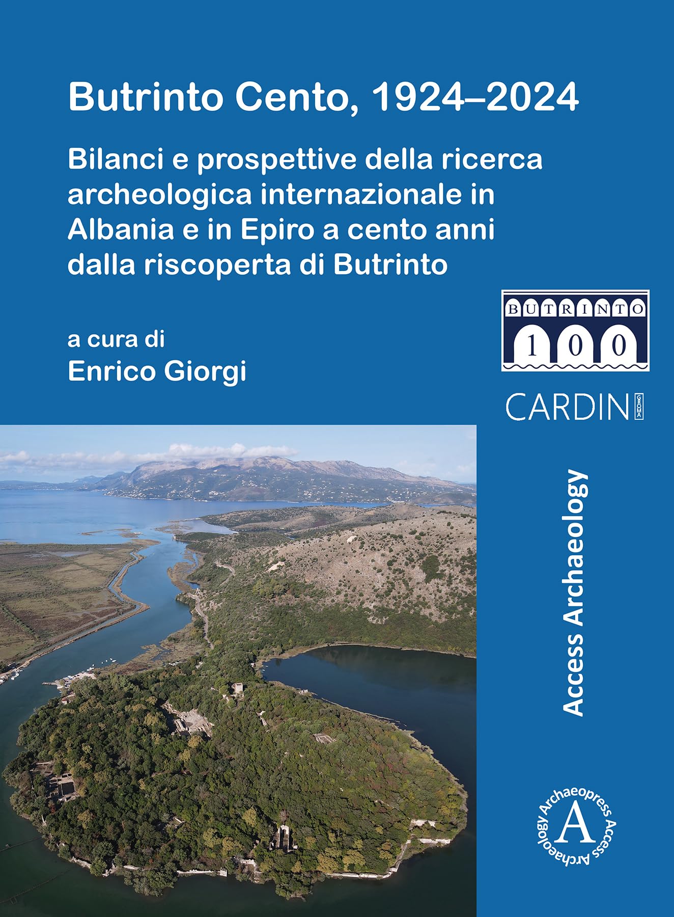 Butrinto Cento, 1924–2024: Bilanci e prospettive della ricerca archeologica internazionale in Albania e in Epiro a cento anni dalla riscoperta di Butrinto (Cardini by Groma)