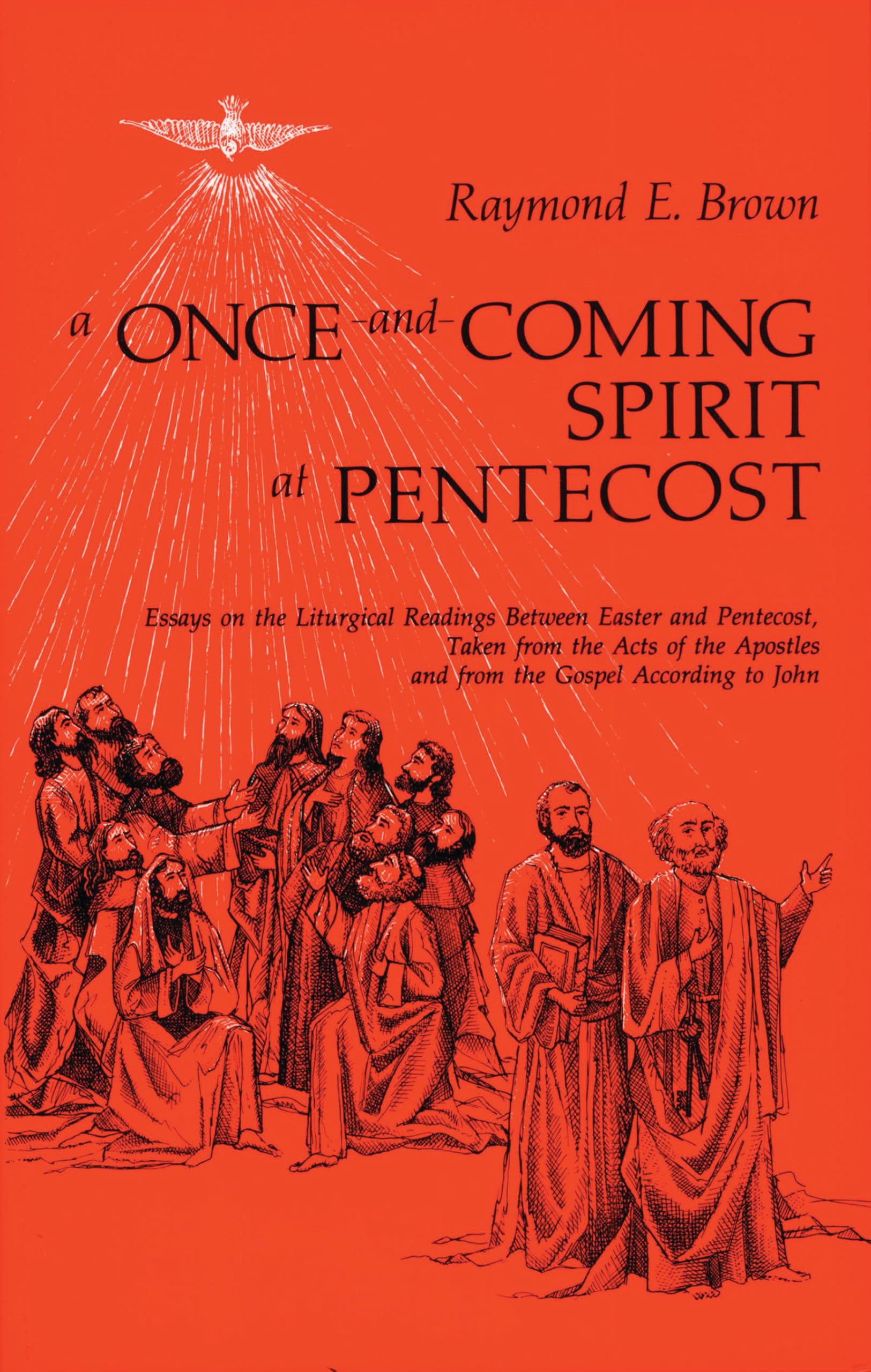 A Once-and-Coming Spirit at Pentecost: Essays on the Liturgical Readings Between Easter and Pentecost