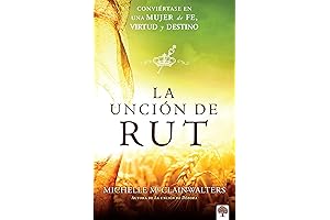 La Unción de Rut: Conviértete en una Mujer de Fe, Virtud y...