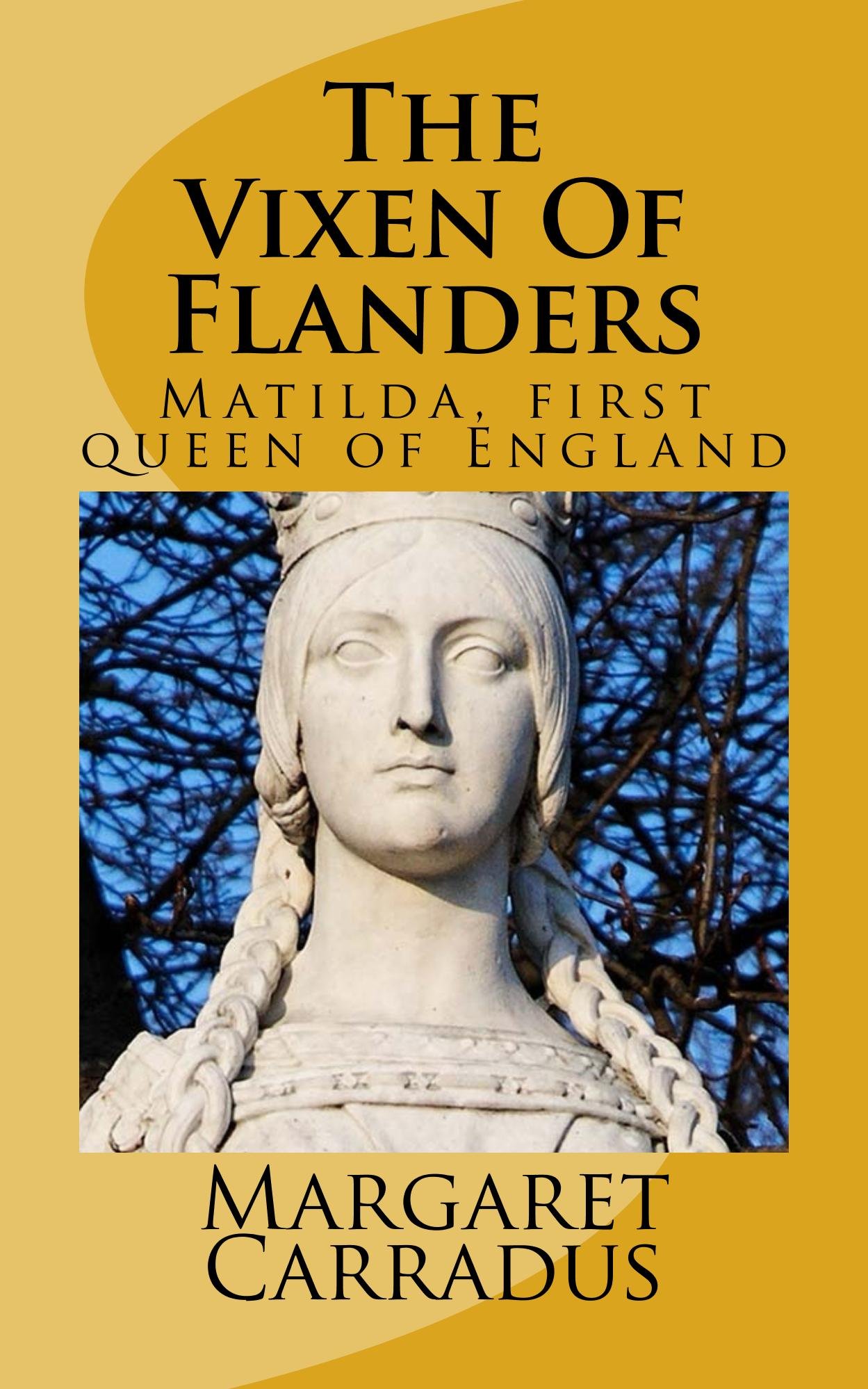The Vixen Of Flanders: Matilda, first queen of England