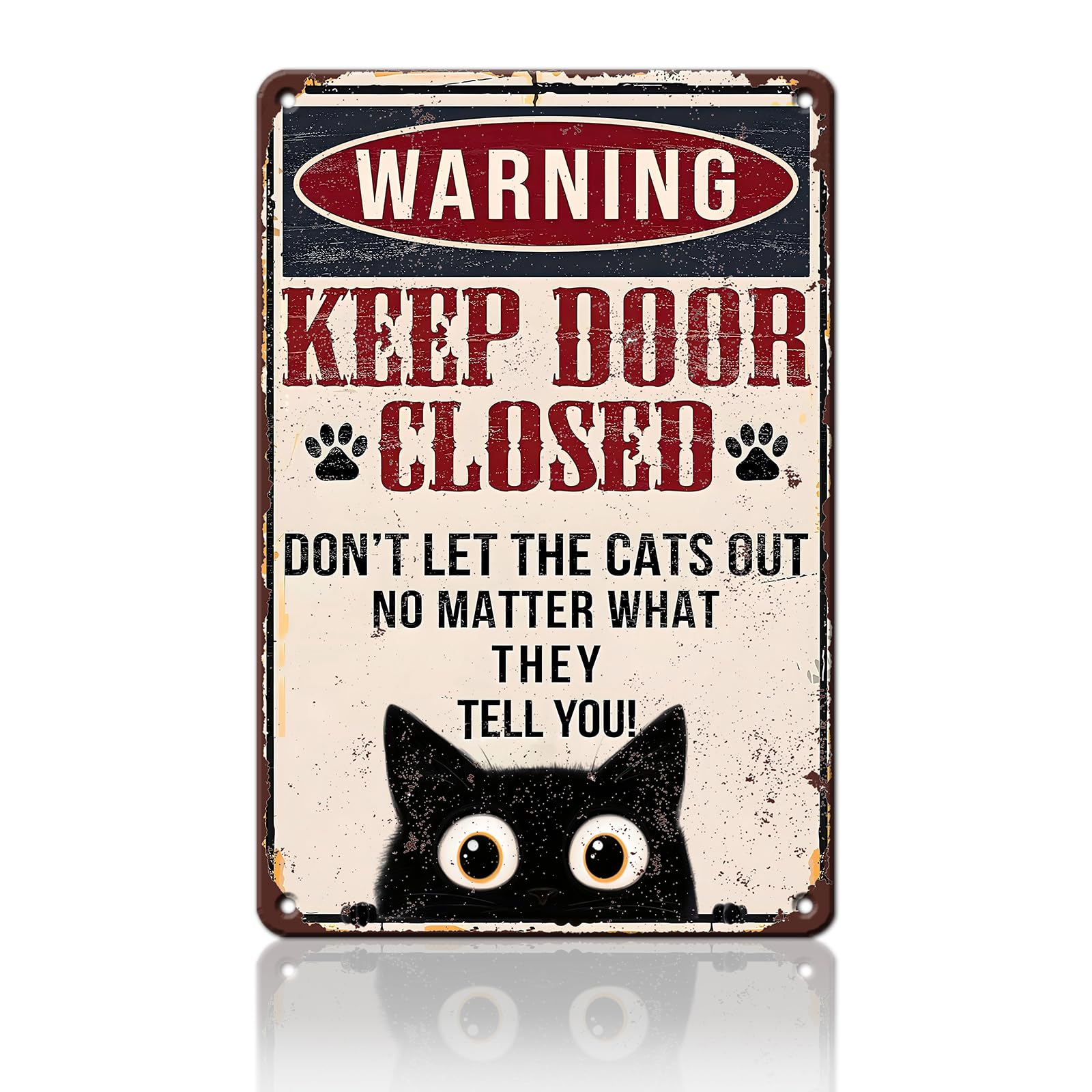 Anceky Tin Sign Keep Door Closed Don't Let The CatsNo Matter What They Tell You Metal Sign Retro Wall Decor for Living Room Yard Porch Window Home Cafe 12×8 Inch