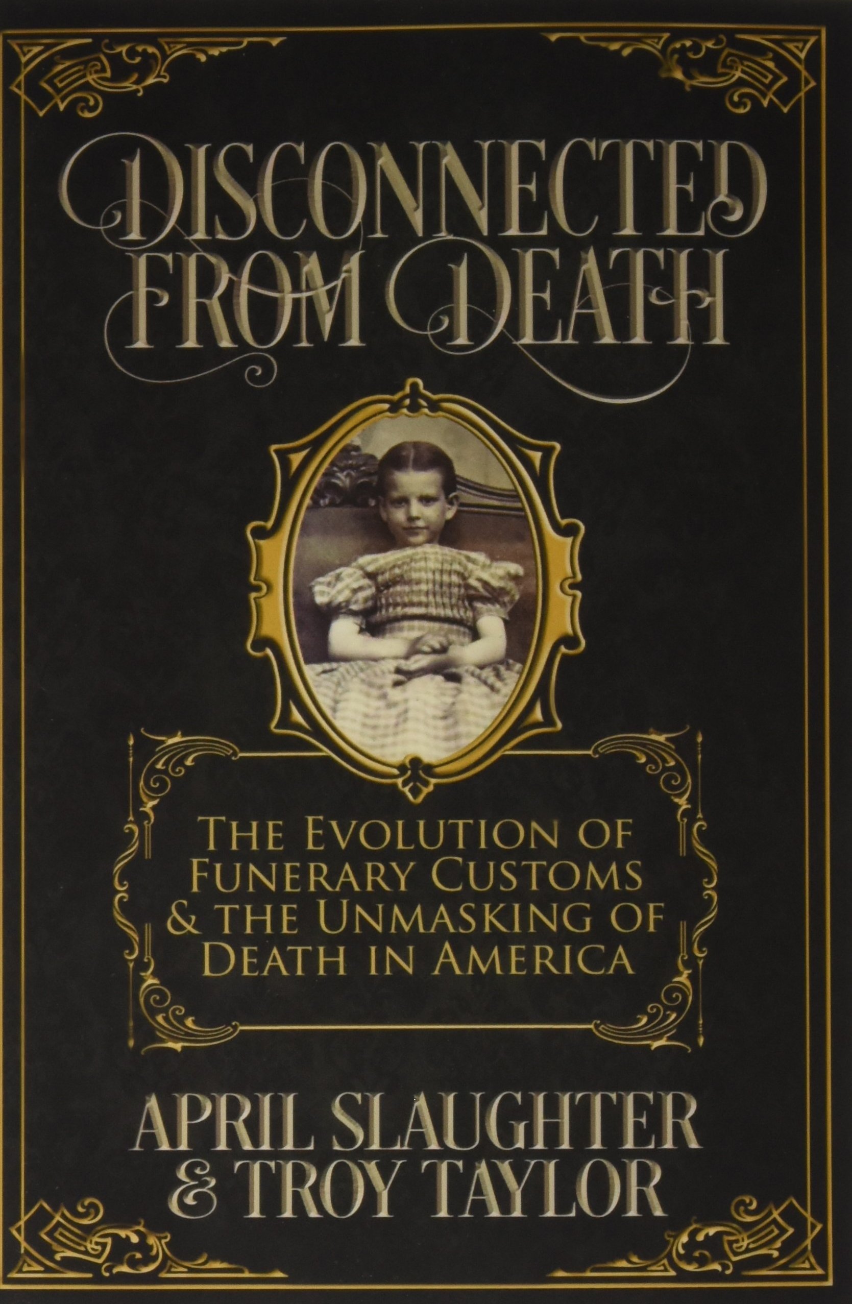 Disconnected from Death: The Evolution of Funerary Customs and the Unmasking of Death in America