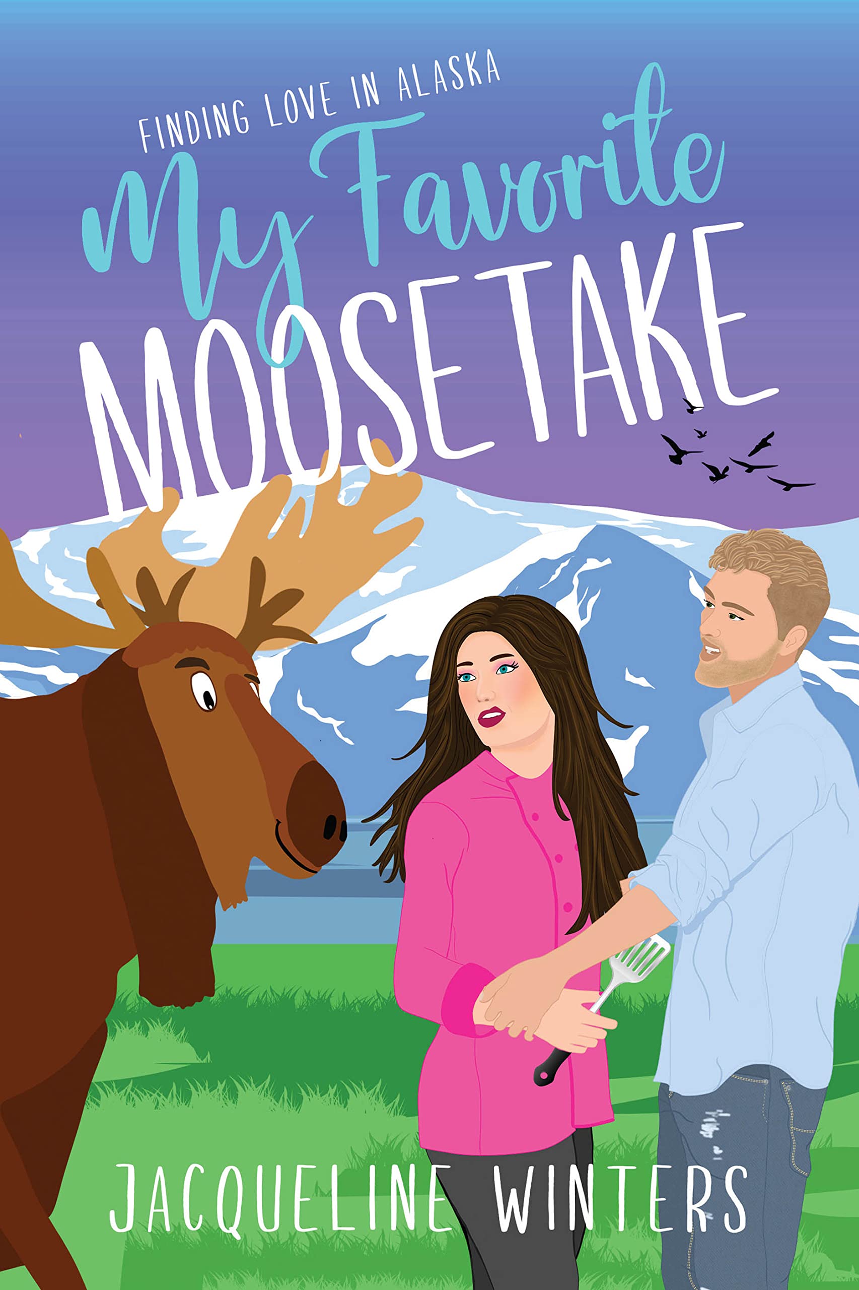 My Favorite Moosetake: A Sweet Small Town Romance (Finding Love in Alaska Book 2)