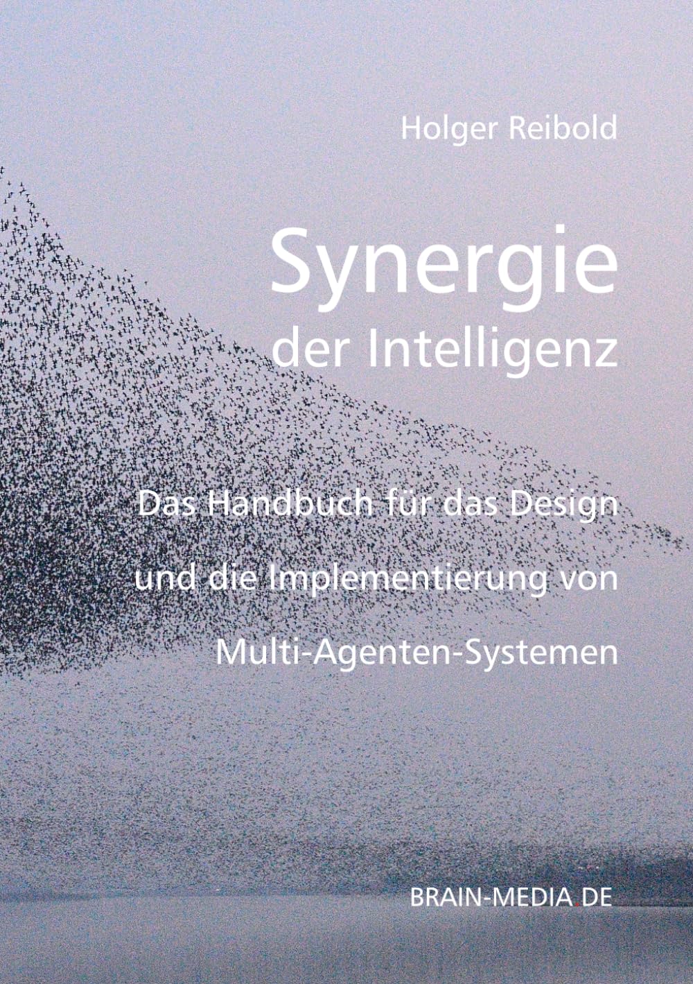 Synergie der Intelligenz: Das Handbuch für das Design und die Implementierung von Multi-Agenten-Systemen (Künstliche Intelligenz)