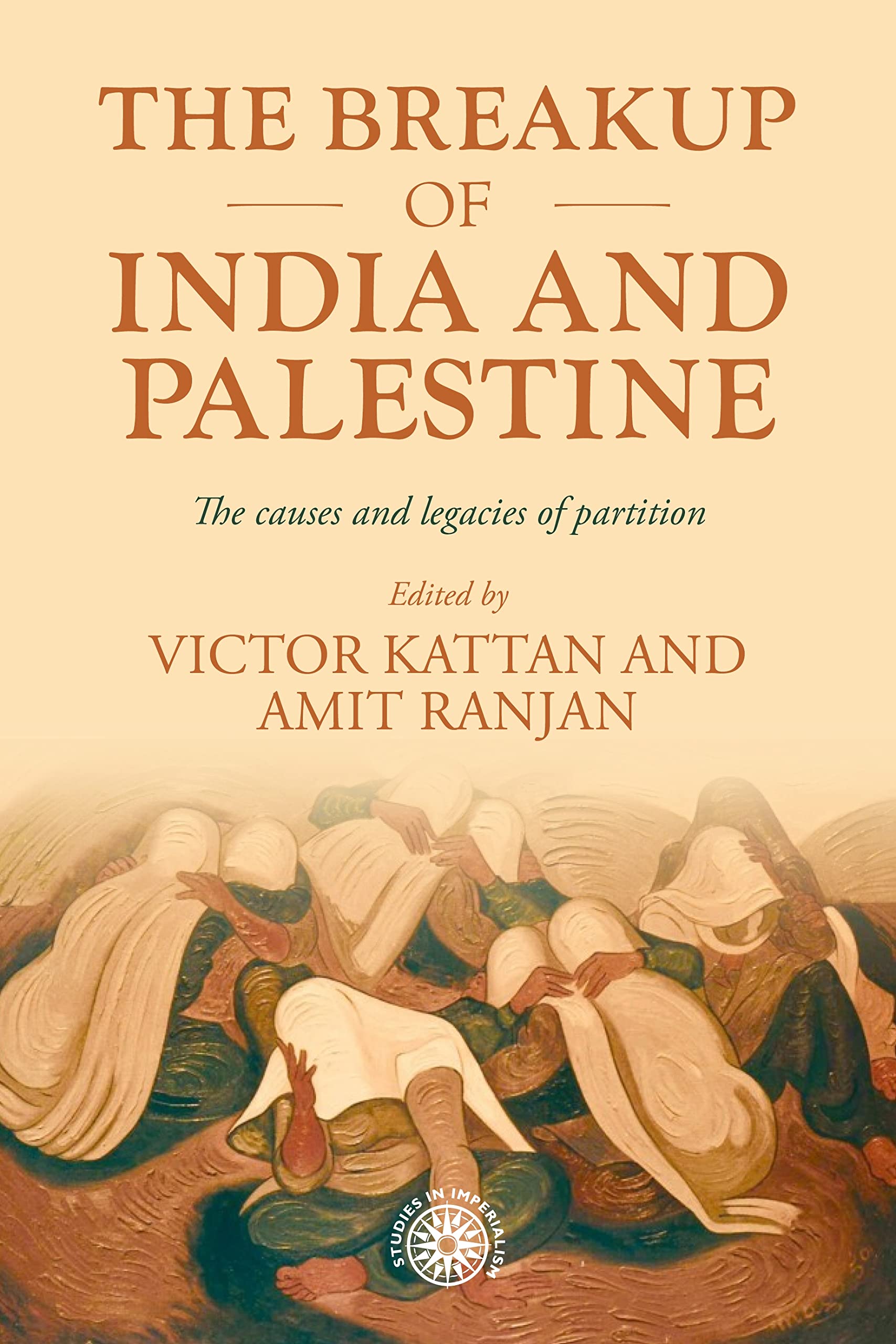 The Breakup of India and Palestine: The Causes and  by Victor Kattan HARDBACK