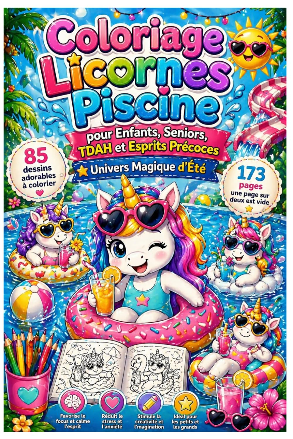 Coloriage Licornes Piscine pour Enfants, Seniors, TDAH et Esprits Précoces – Univers Magique d’Été: 85 dessins sur 173 pages – livre de coloriage ... et détaillés pour concentration et créativité