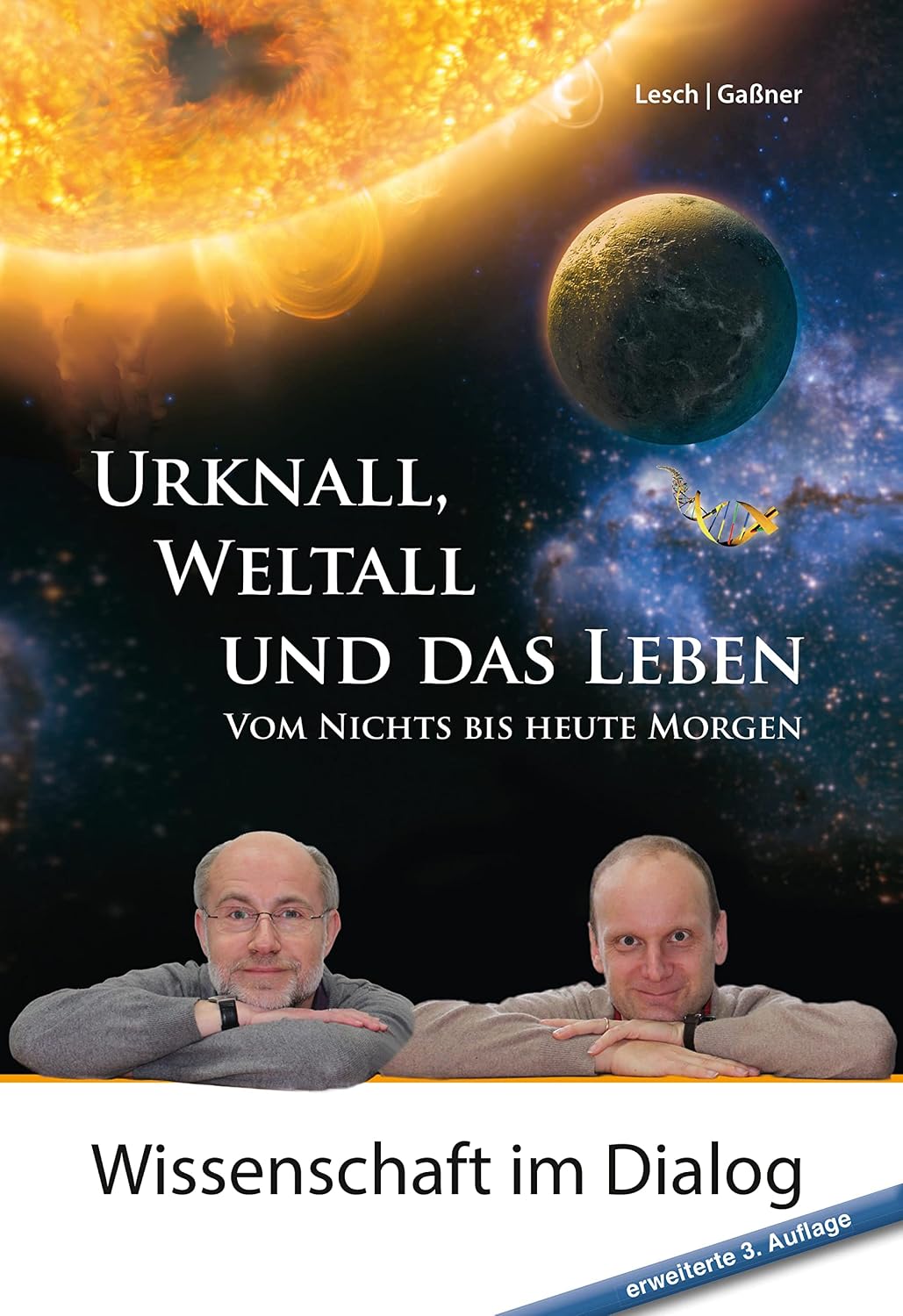 Urknall, Weltall und das Leben: Vom Nichts bis heute Morgen erweiterte 3. Auflage (German Edition)