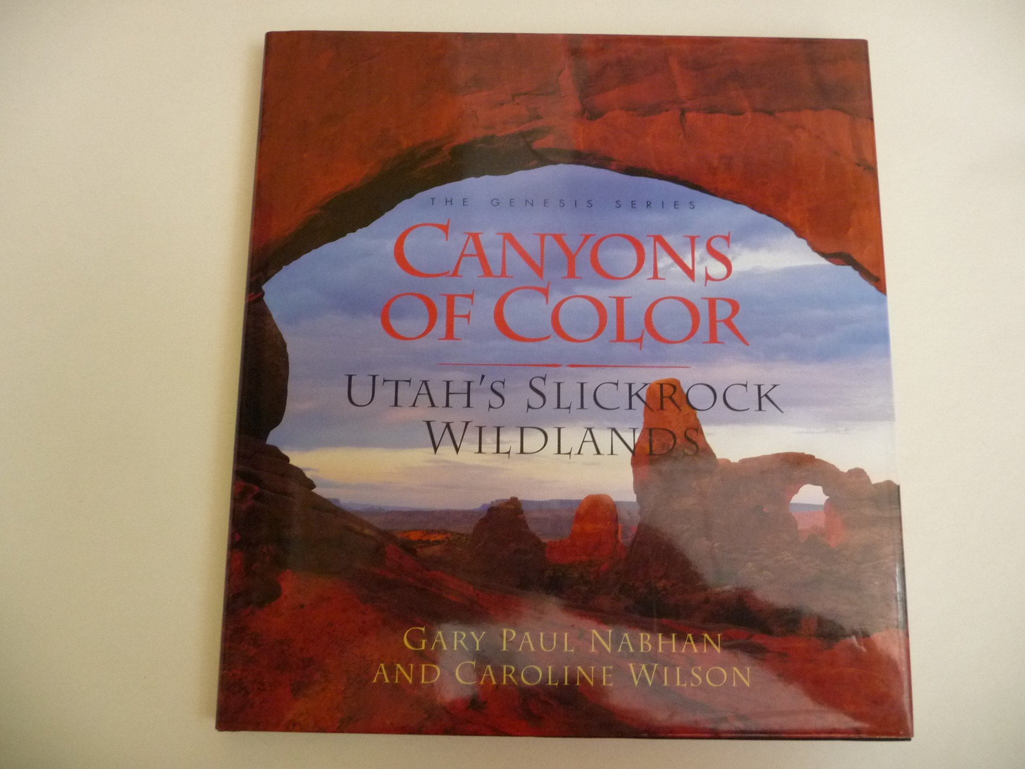 Canyons of Color: Utahs Slickrock Wildlands (Genesis Series)