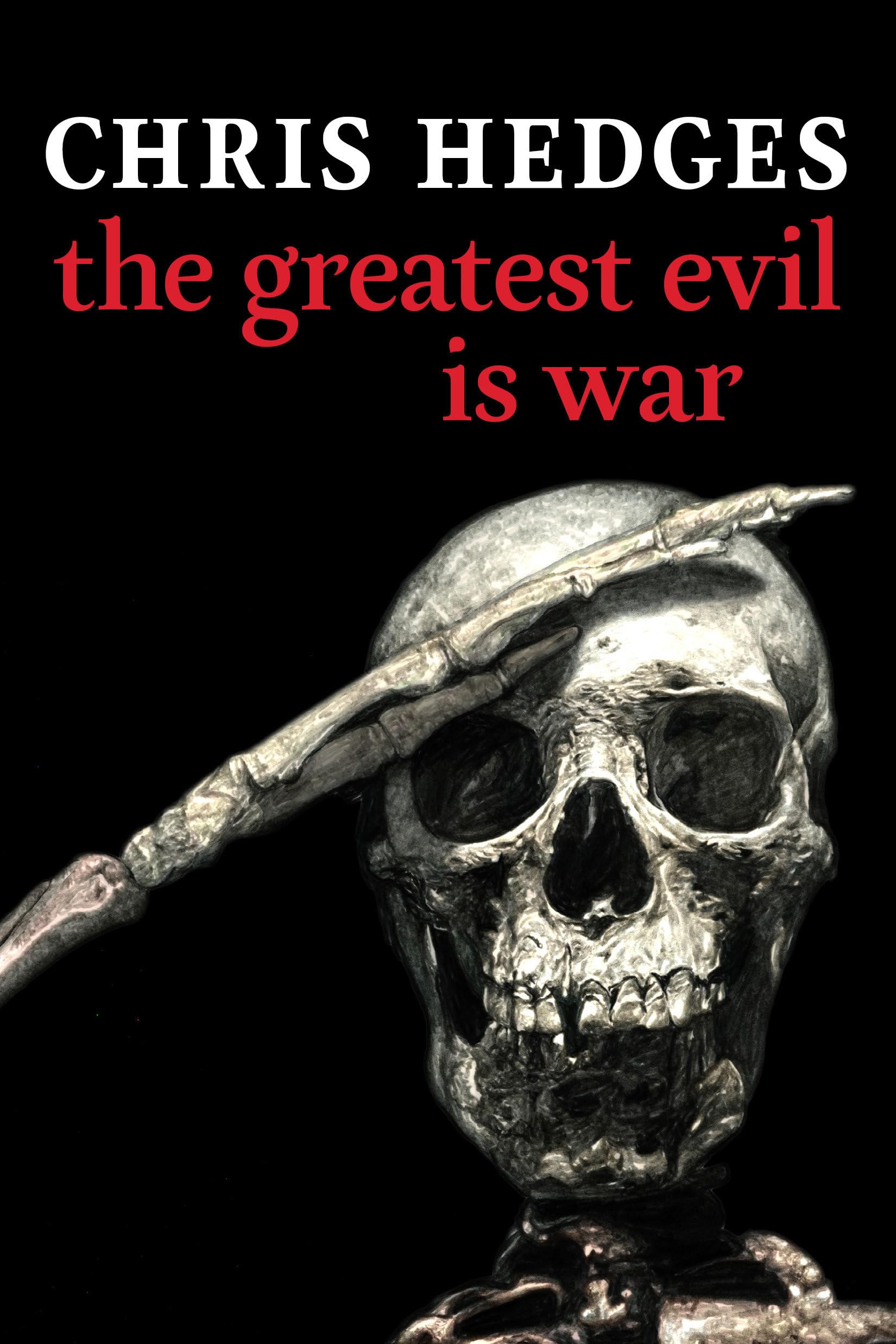 The Greatest Evil is War: Chris Hedges