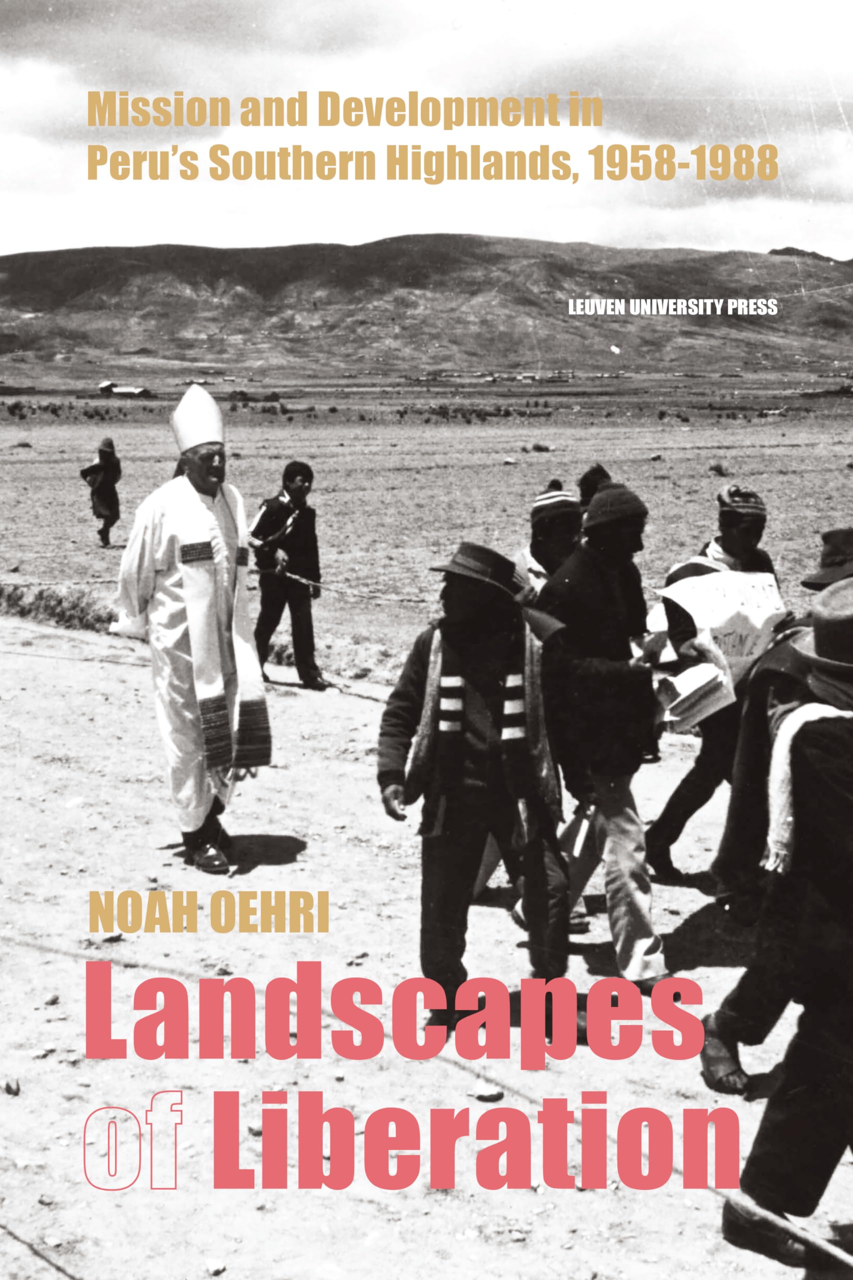 Landscapes of Liberation: Mission and Development in Peru's Southern Highlands, 1958-1988: 2