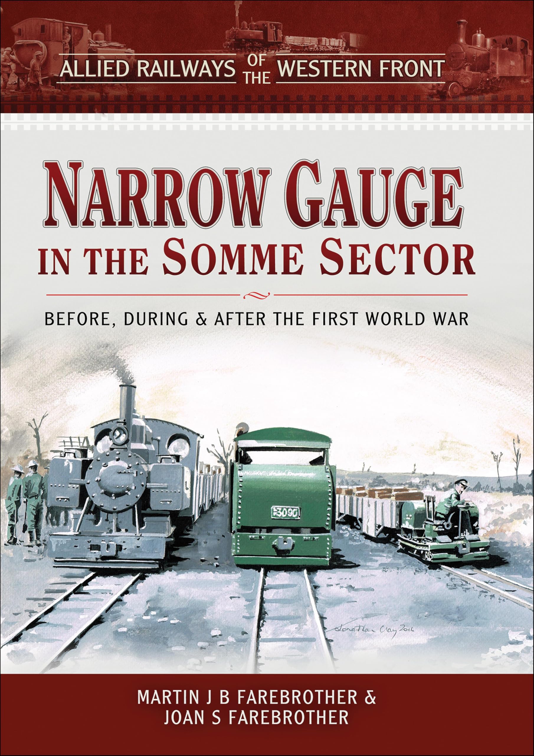 Narrow Gauge in the Somme Sector: Before, During & After the First World War (Allied Railways of the Western Front)