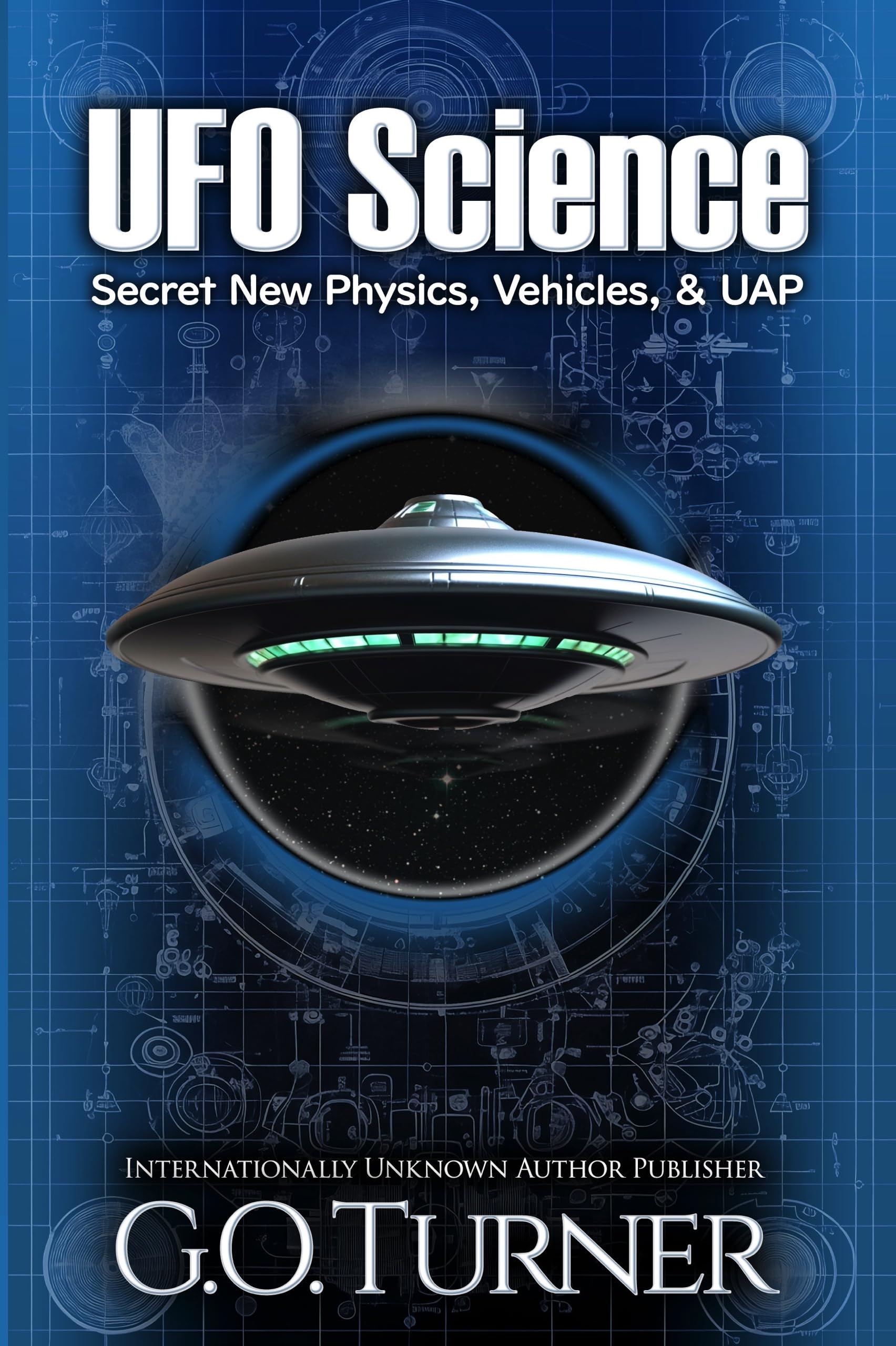 Secret New Physics, Vehicles, & UAP (UFO Science Series)
