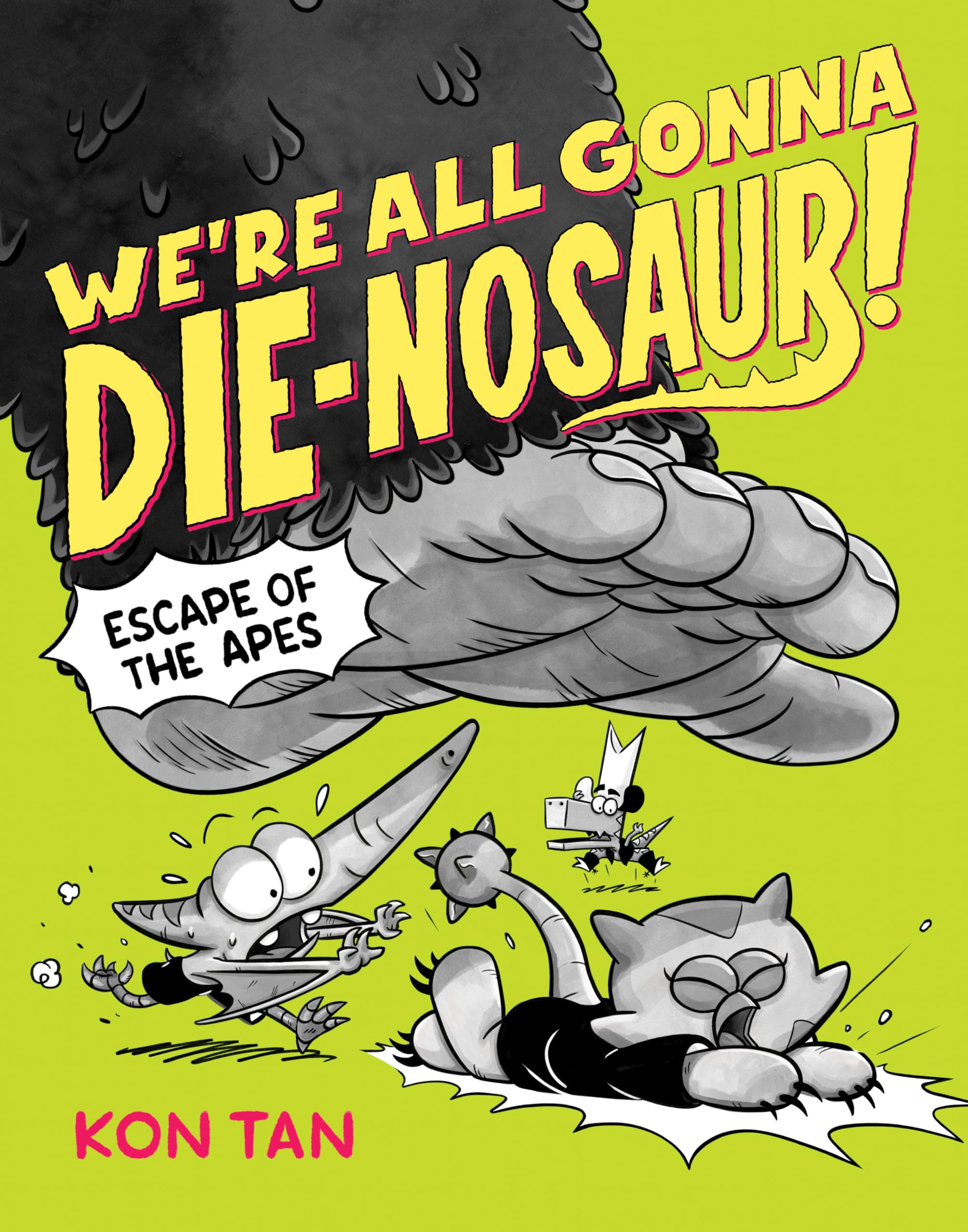 We're All Gonna Die-nosaur!: Escape of the Apes by Kon Tan (Paperback Book)