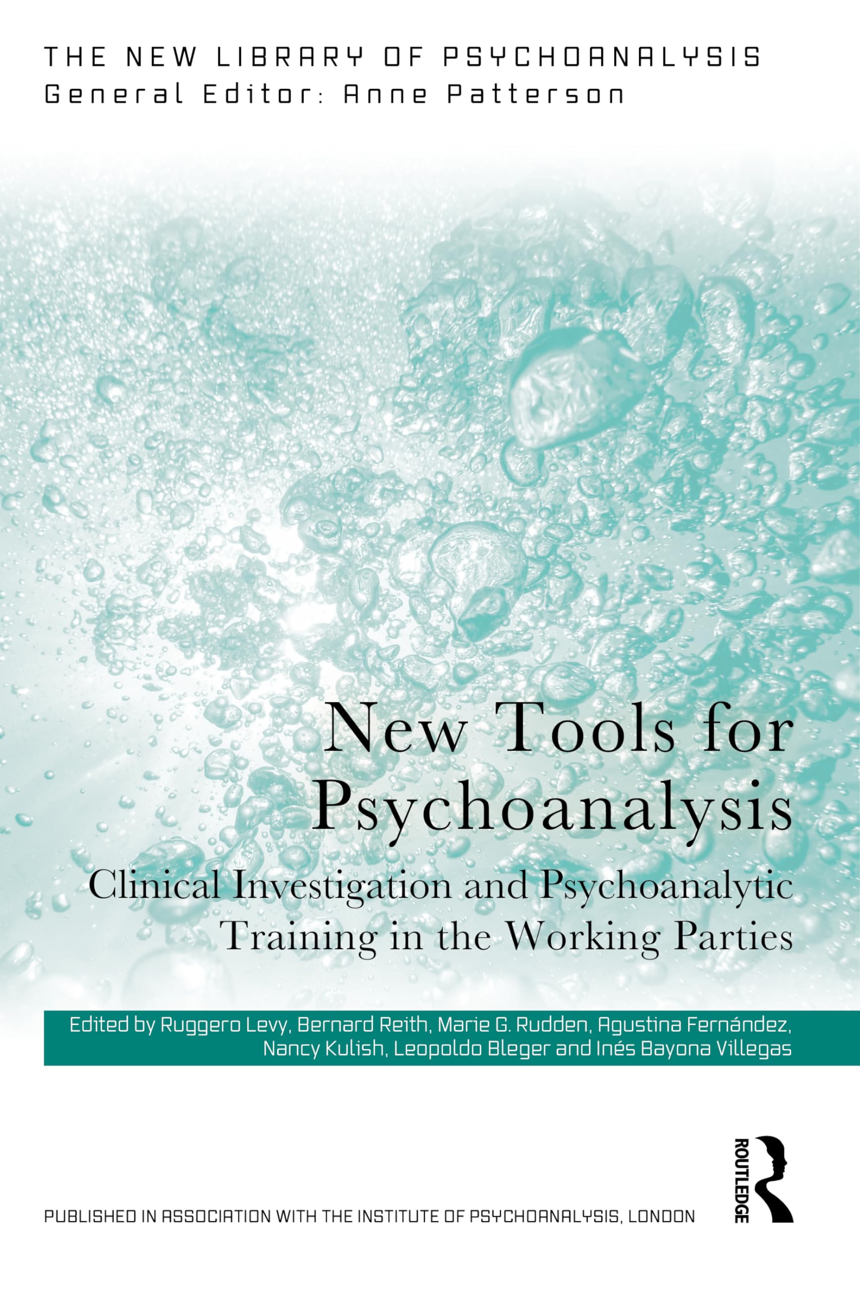 New Tools for Psychoanalysis: Clinical Investigation and Psychoanalytic Training in the Working Parties (The New Library of Psychoanalysis)